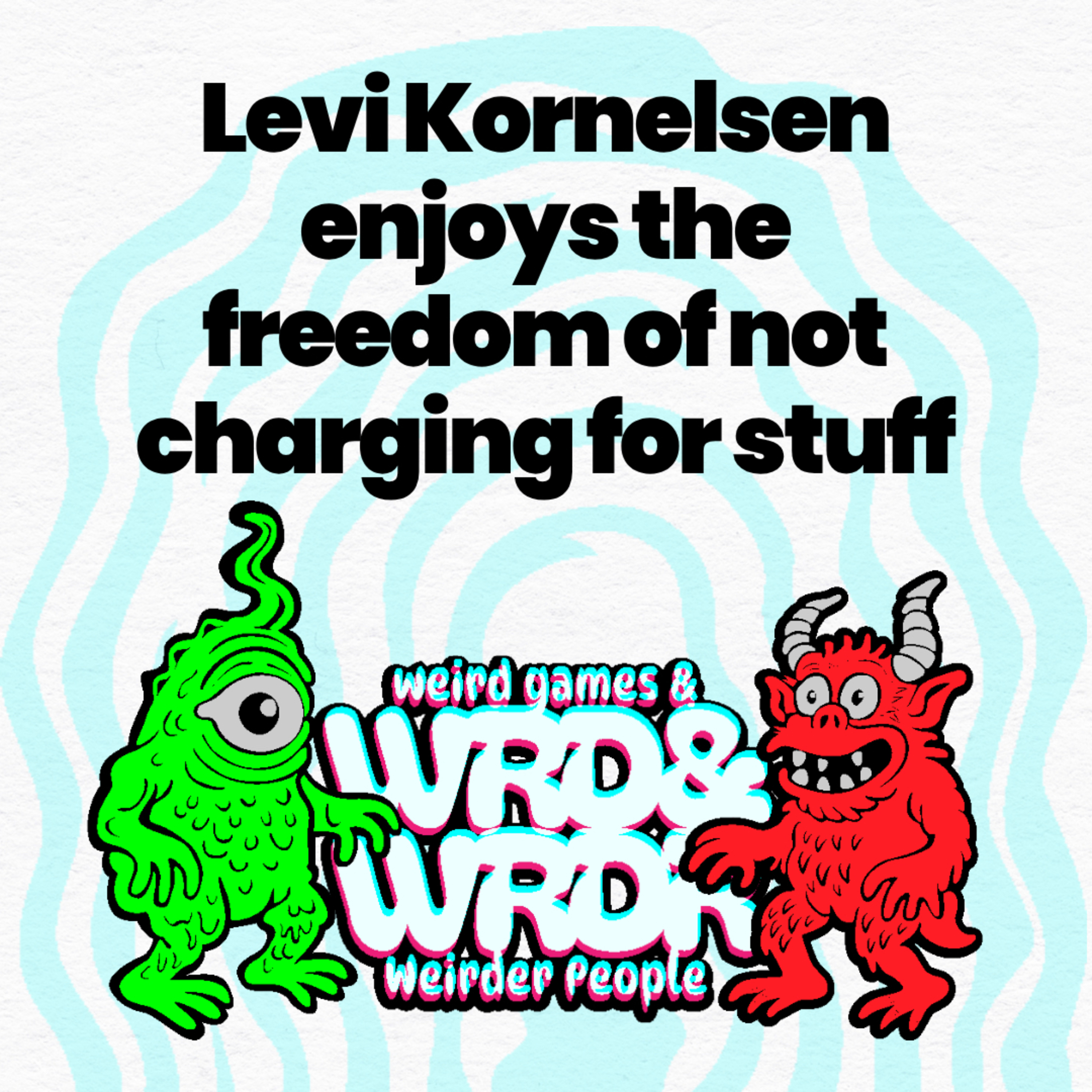 119 Levi Kornelsen enjoys the freedom of not charging for stuff episode artwork