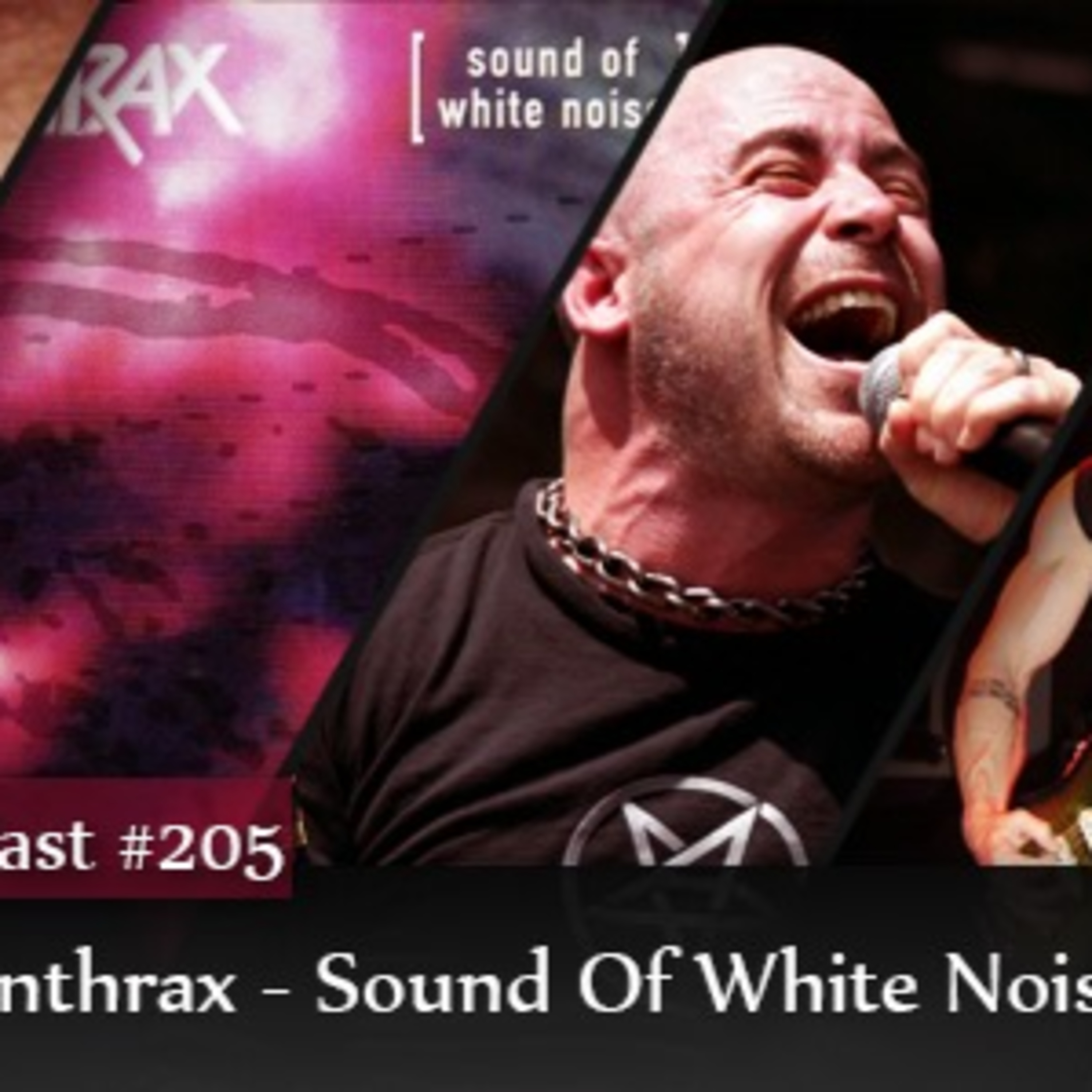 CMM #205 - Anthrax: Sound Of White Noise episode artwork