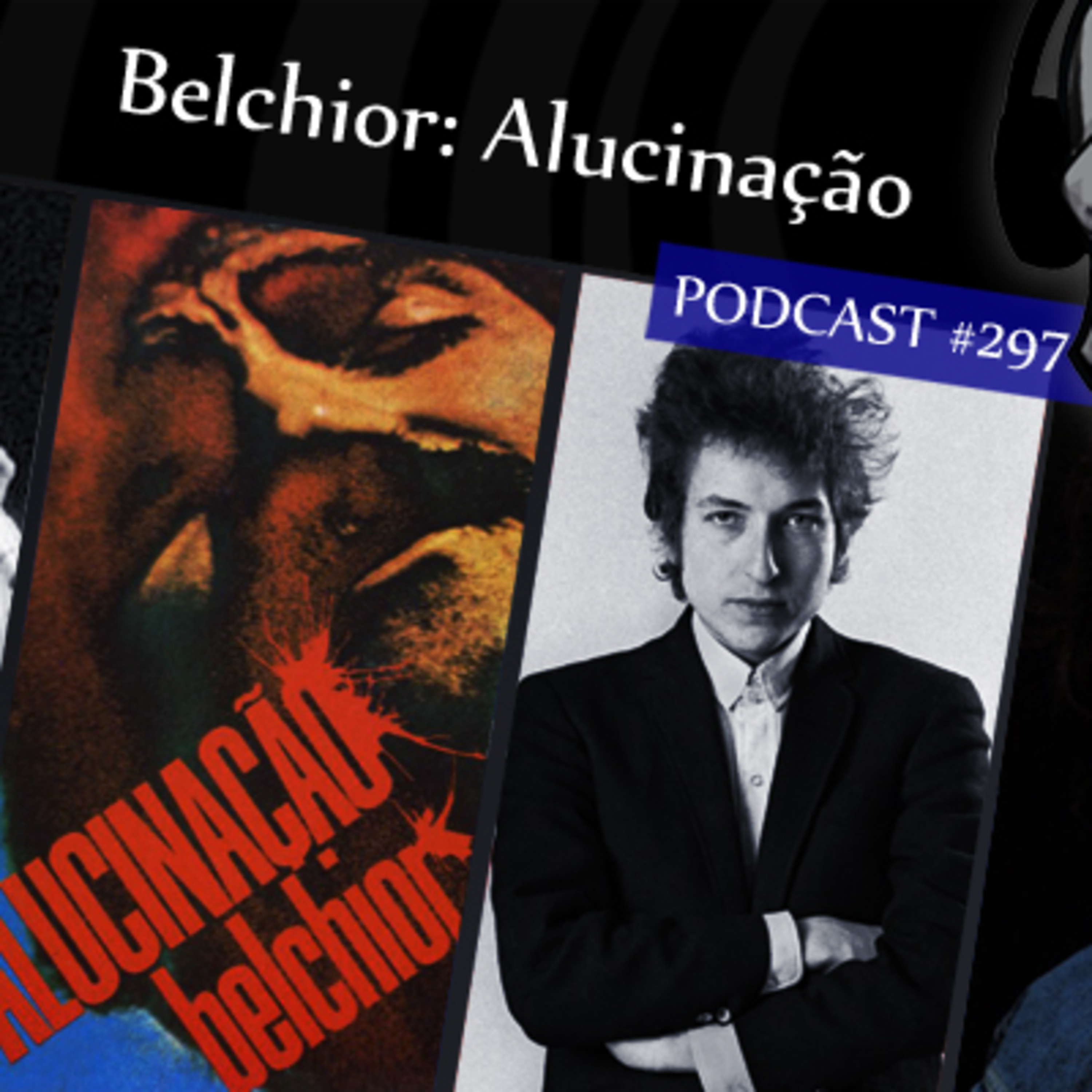CMM #297 - Belchior: Alucinação episode artwork