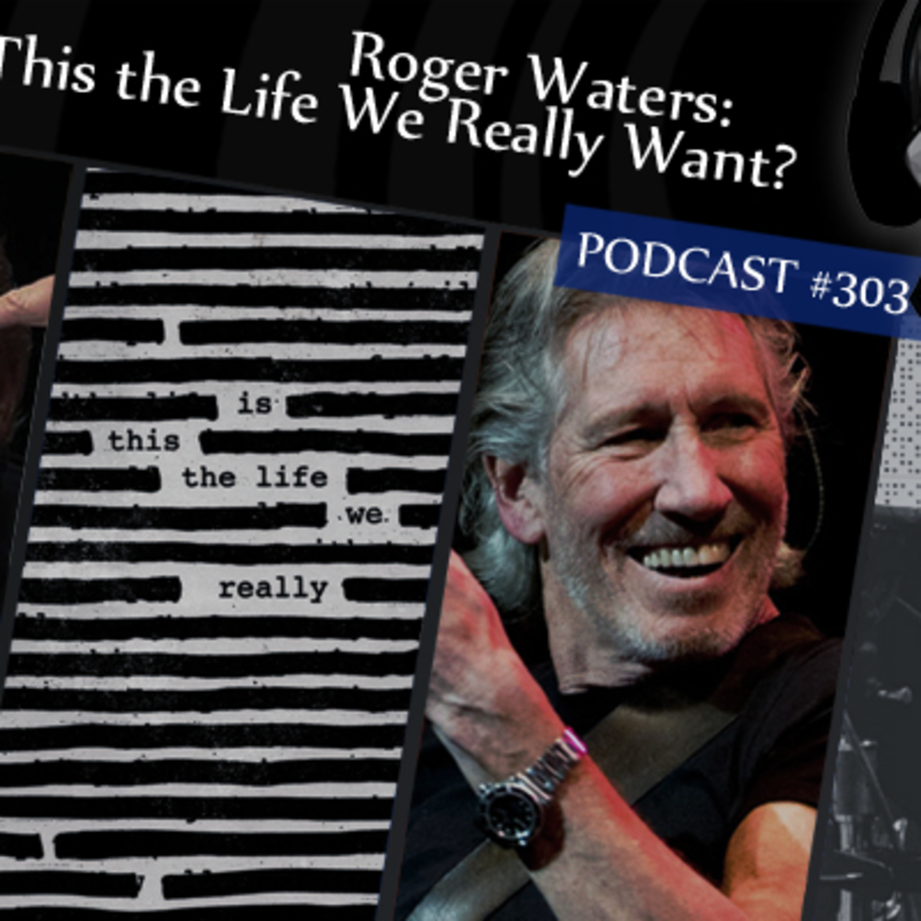 CMM #303 - Roger Waters: Is This The Life We Really Want? episode artwork