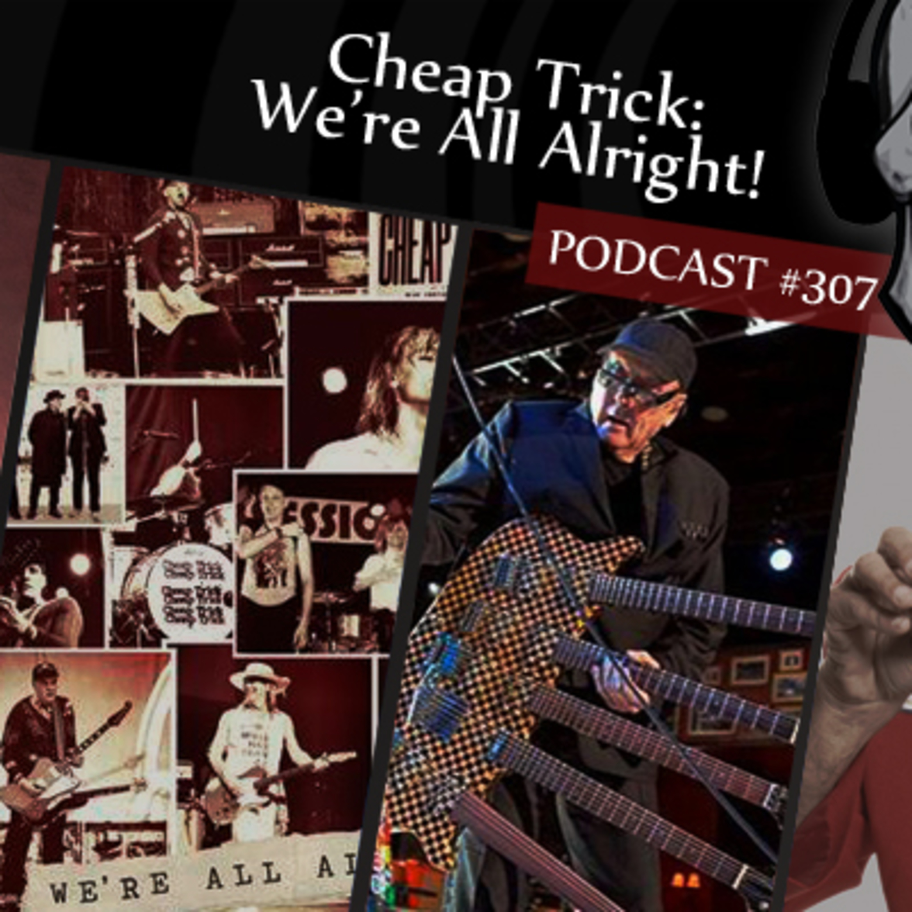CMM #307 - Cheap Trick: We're All Alright!