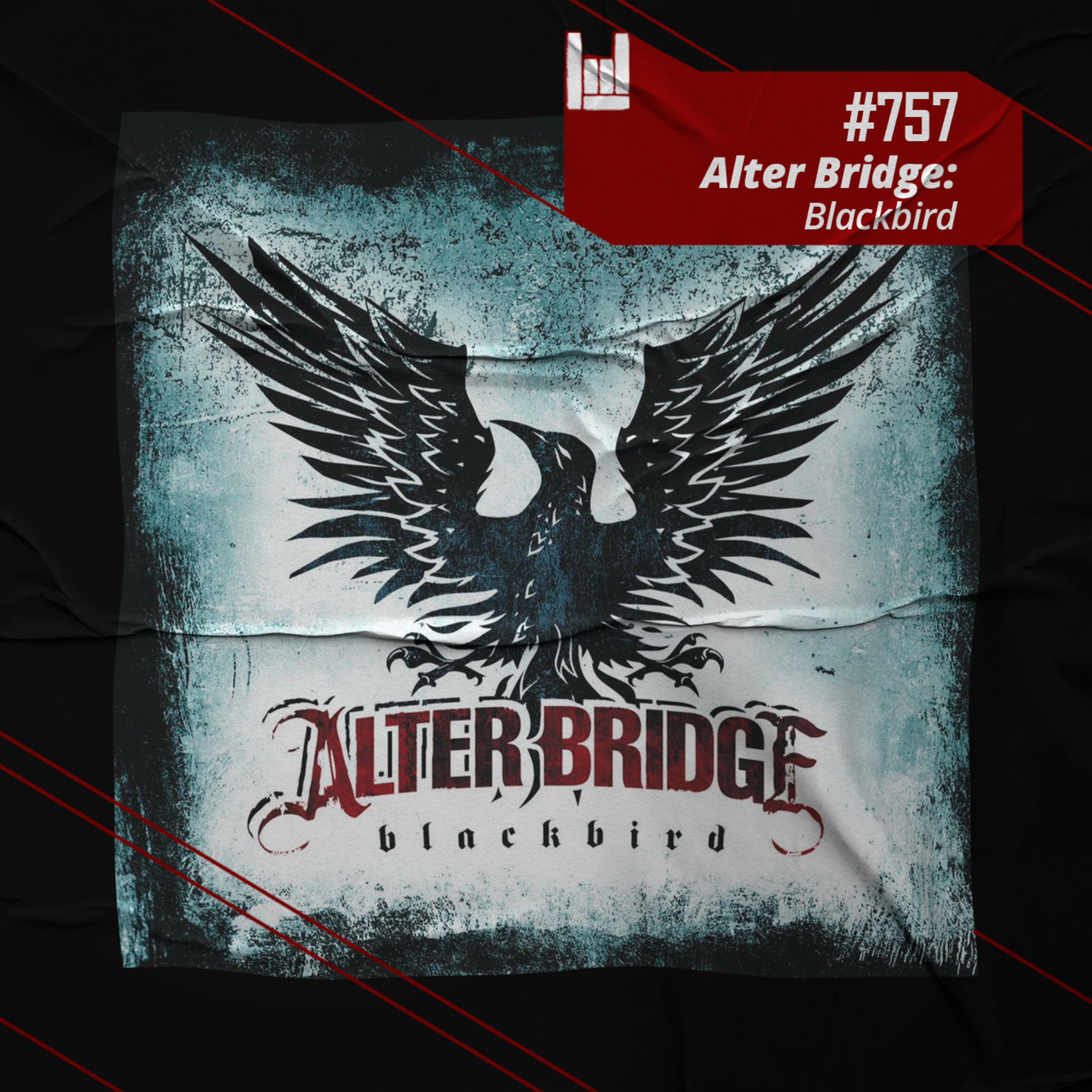 CMM #757 - Alter Bridge: Blackbird episode artwork