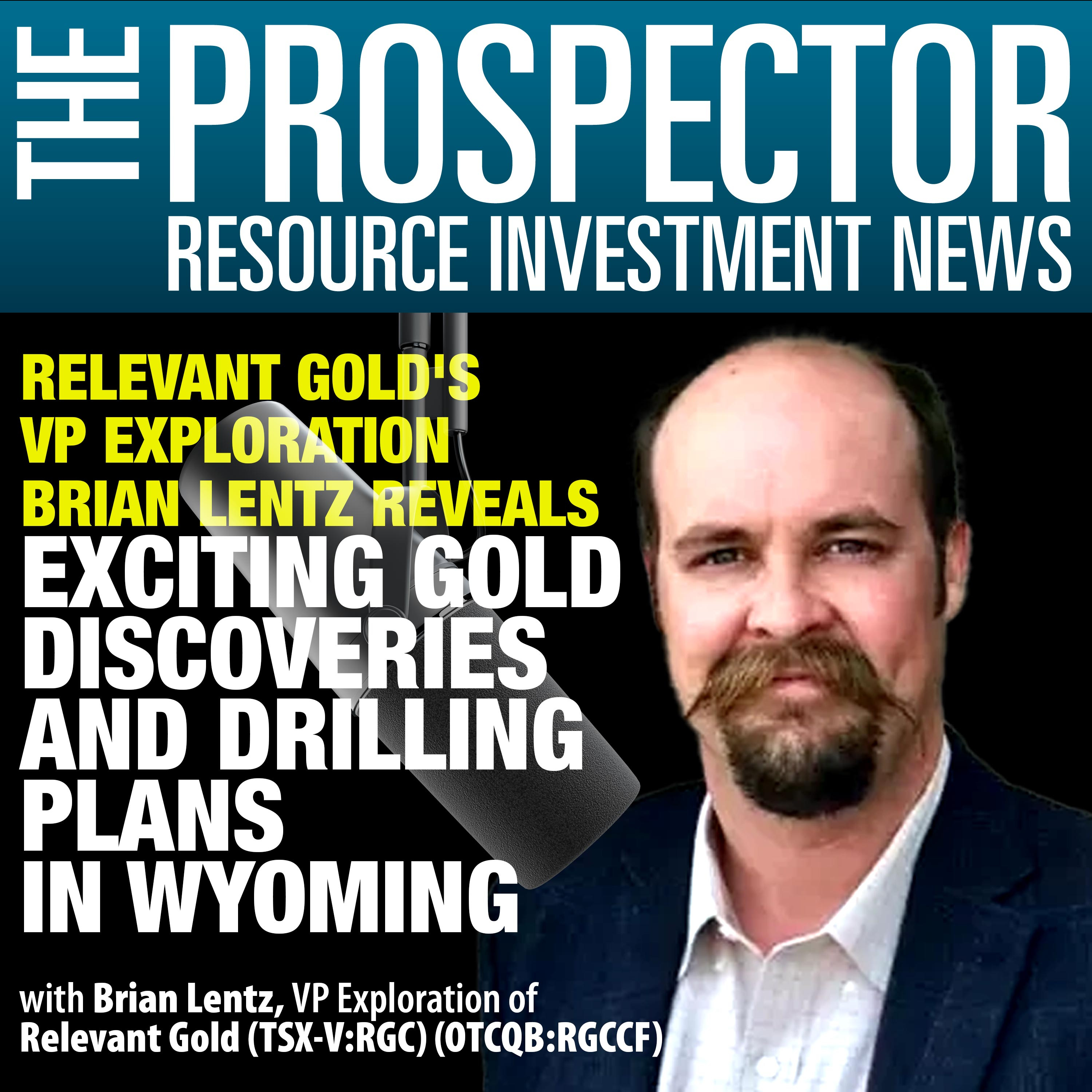 Brian Lentz: Relevant Gold's VP Exploration Reveals Exciting Gold Discoveries and Drilling Plans in Wyoming episode artwork