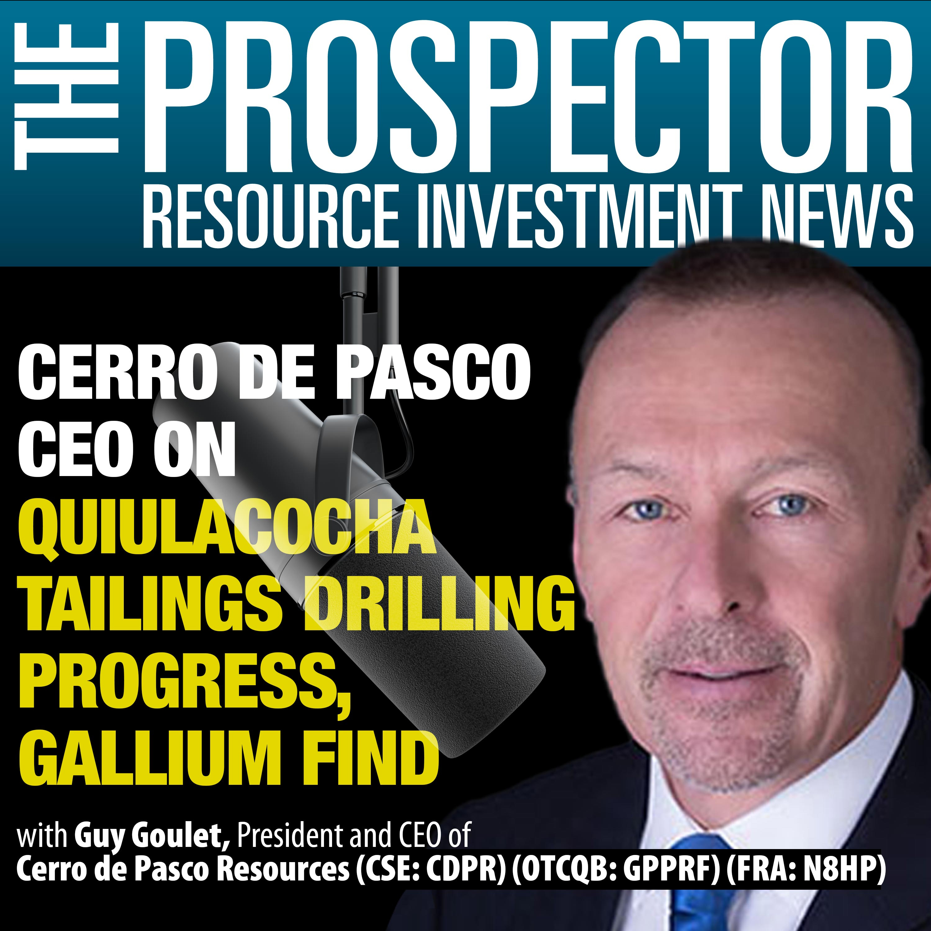 Guy Goulet : Cerro de Pasco CEO on Quiulacocha Tailings Drilling Progress, Gallium Find episode artwork
