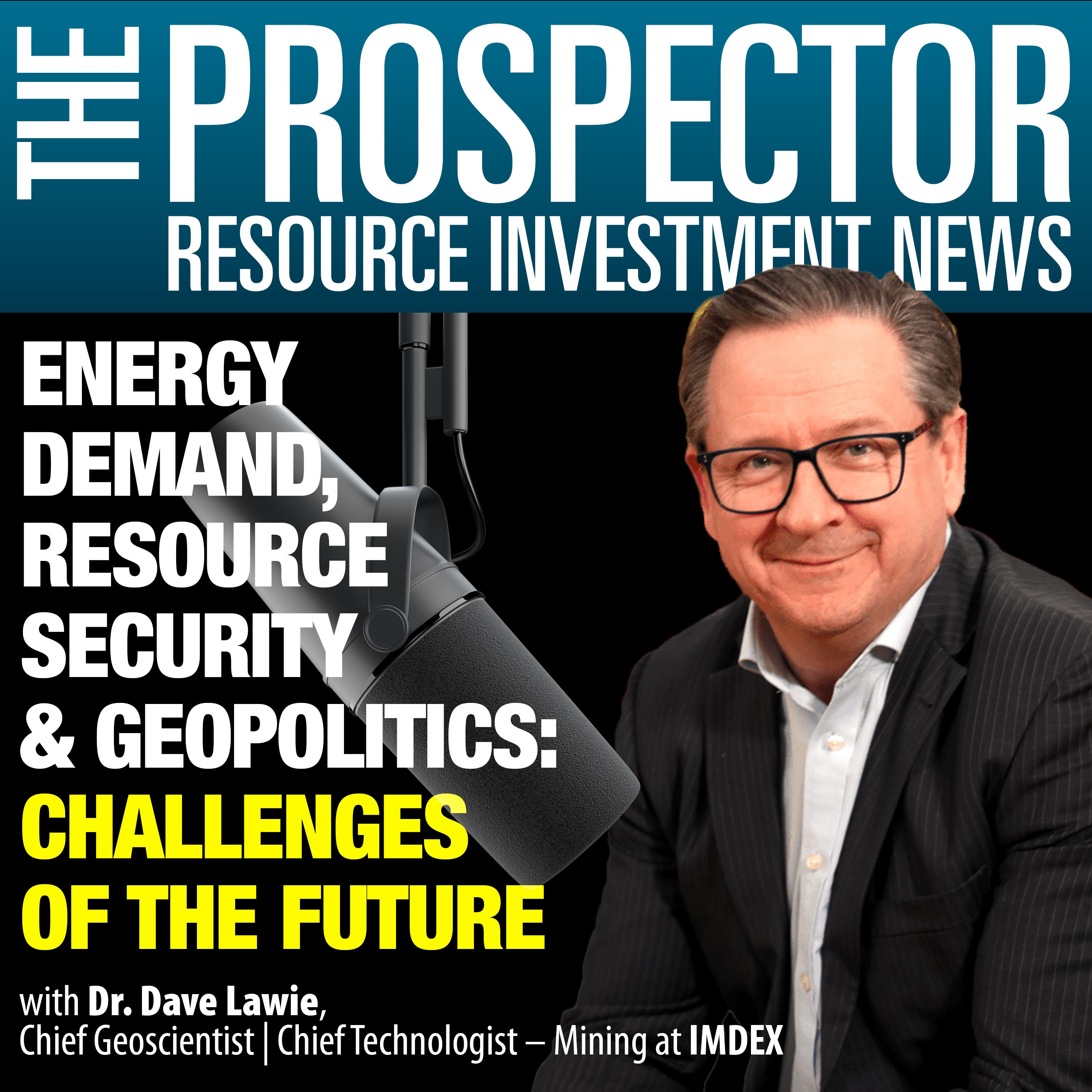 Dr. Dave Lawie: Energy Demand, Resource Security & Geopolitics Challenges of the Future episode artwork