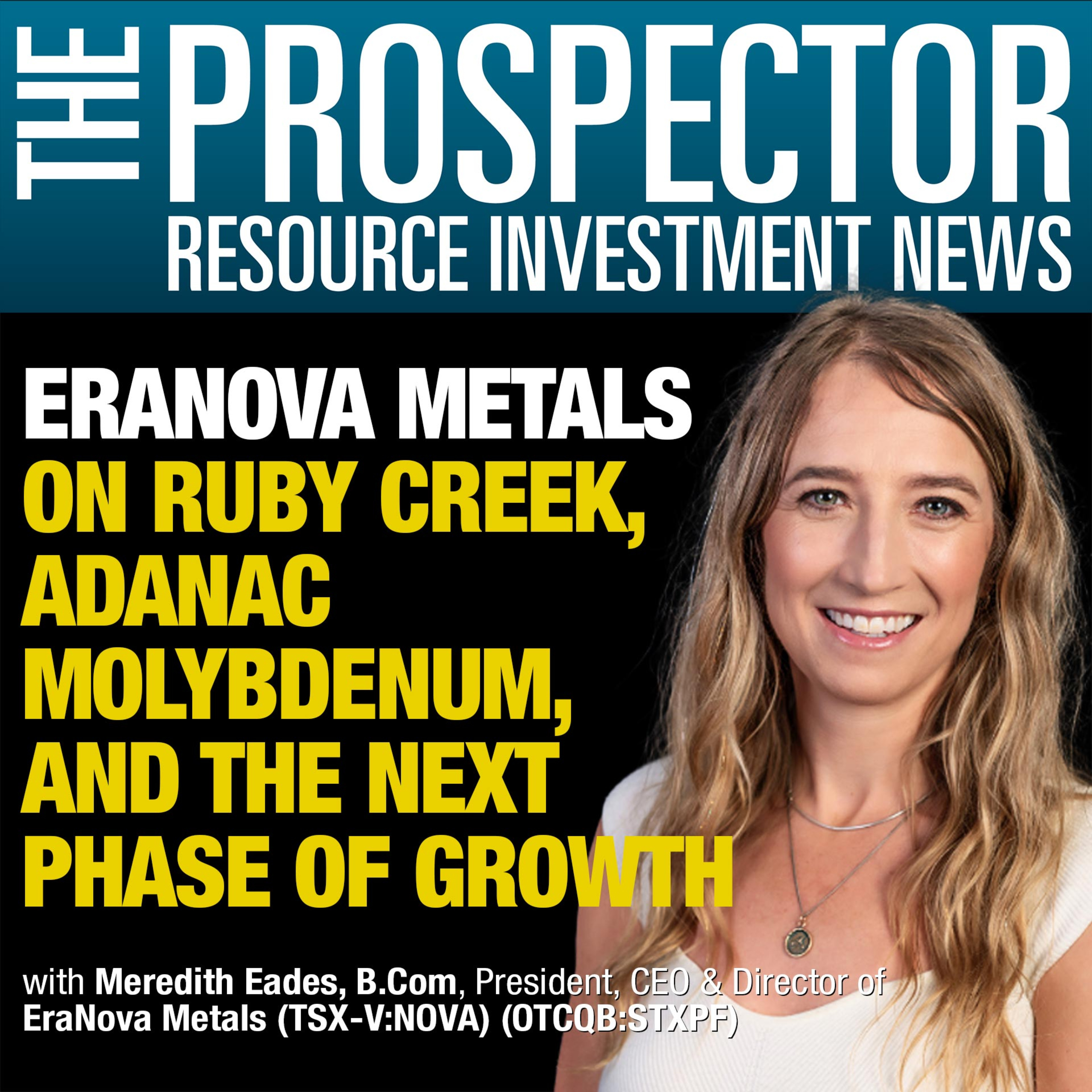 Meredith Eades: EraNova Metals CEO on Ruby Creek, Adanac Molybdenum, and the Next Phase of Growth episode artwork