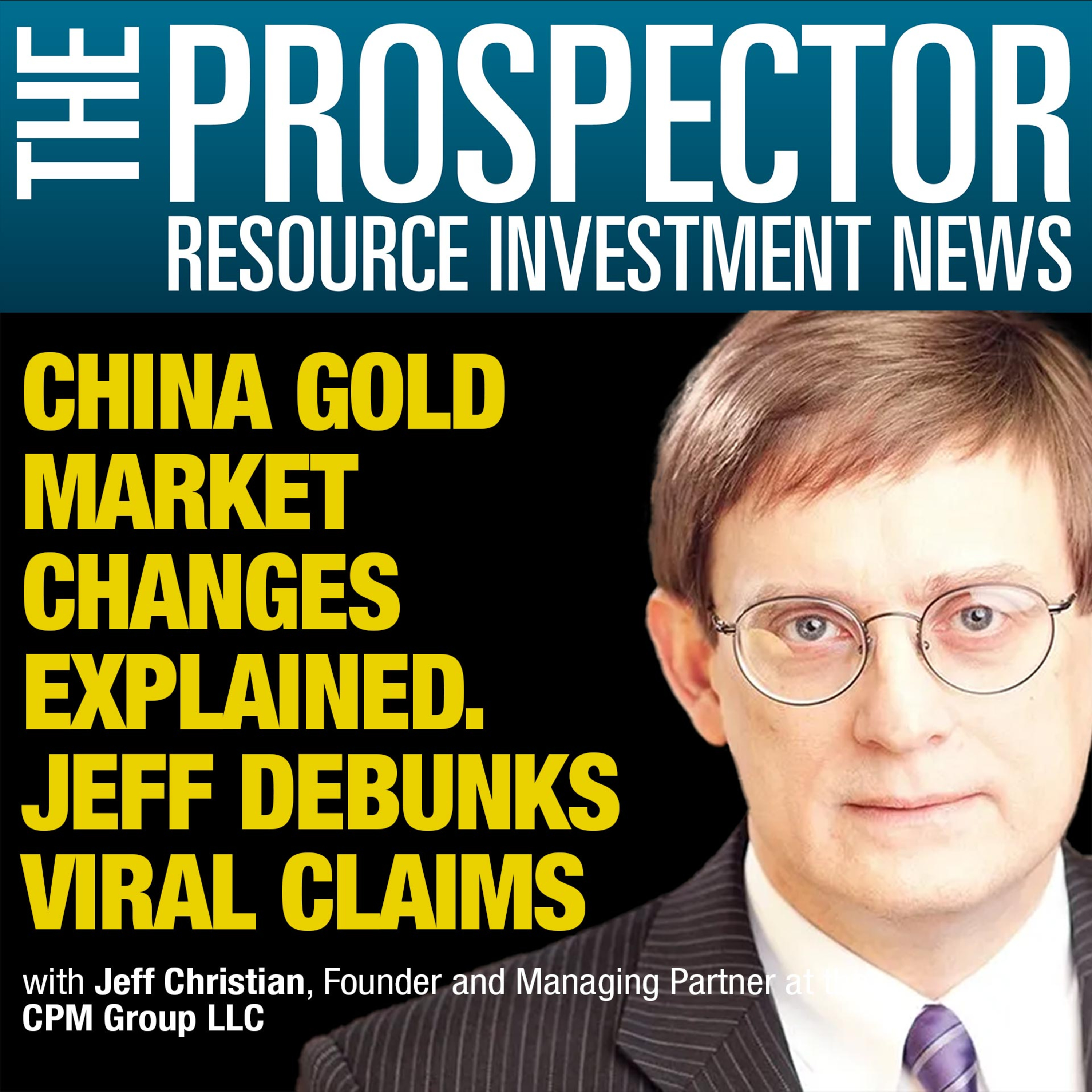 Jeff Christian: China Gold Market Changes Explained. Debunking Viral Claims