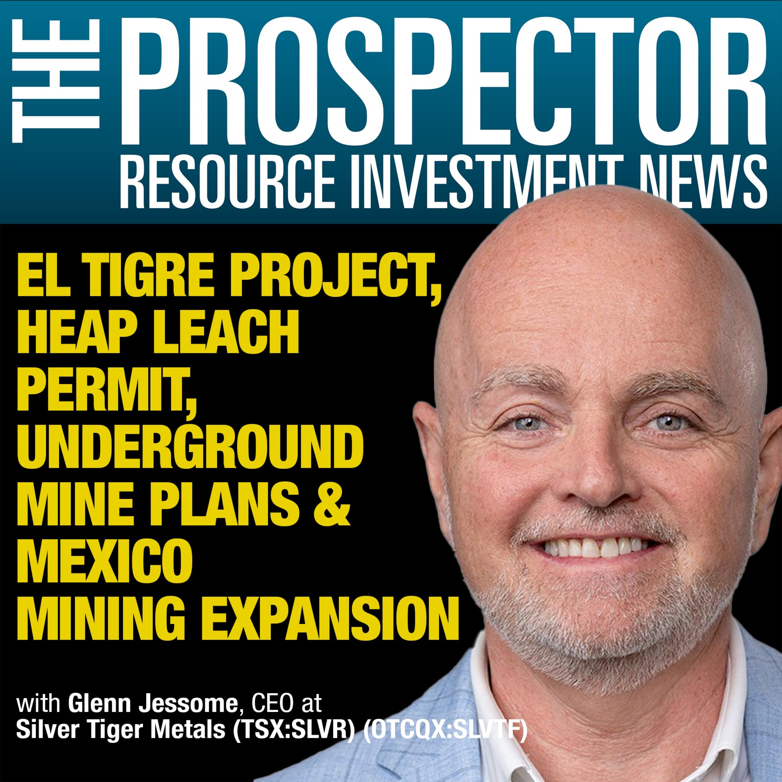 Glenn Jessome: El Tigre Project, Heap Leach Permit, Underground Mine Plans & Mexico Mining Expansion
