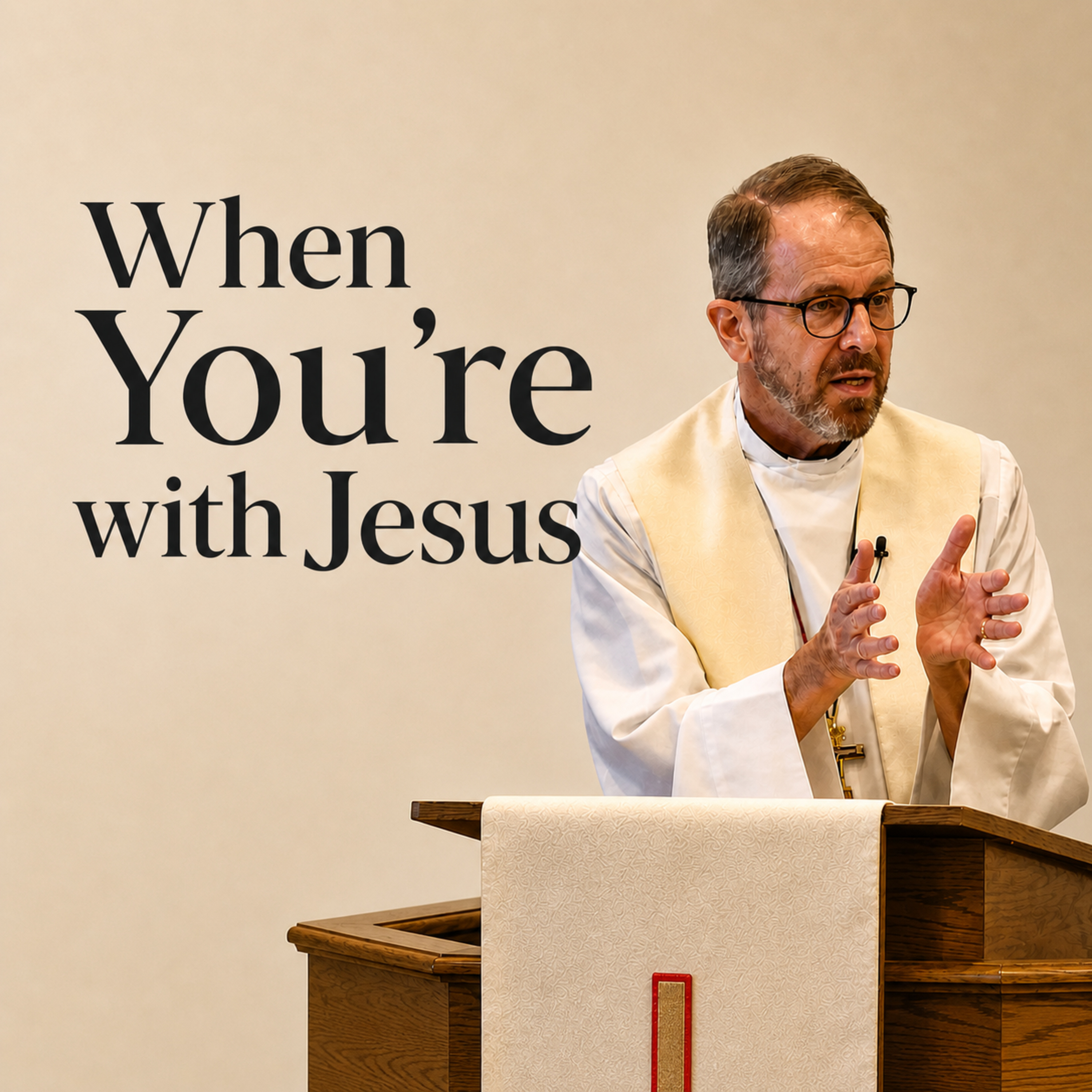 "When You're with Jesus" - Rev. Jeff VanOsdol episode artwork