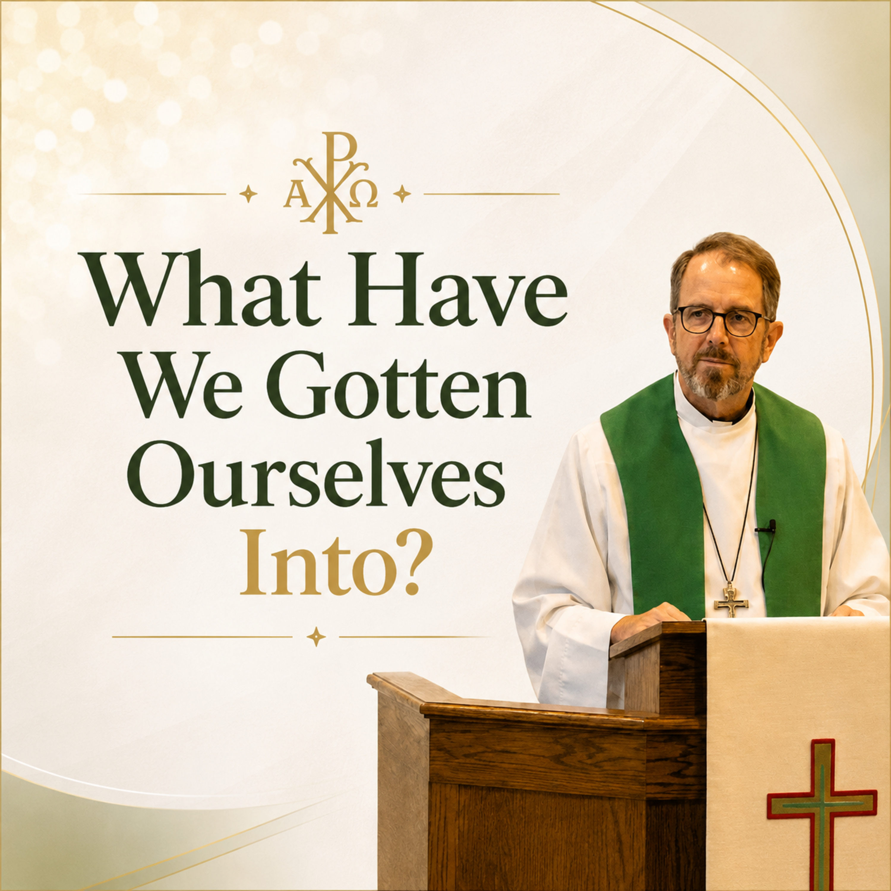 "What Have We Gotten Ourselves Into?" - Rev. Jeff VanOsdol episode artwork