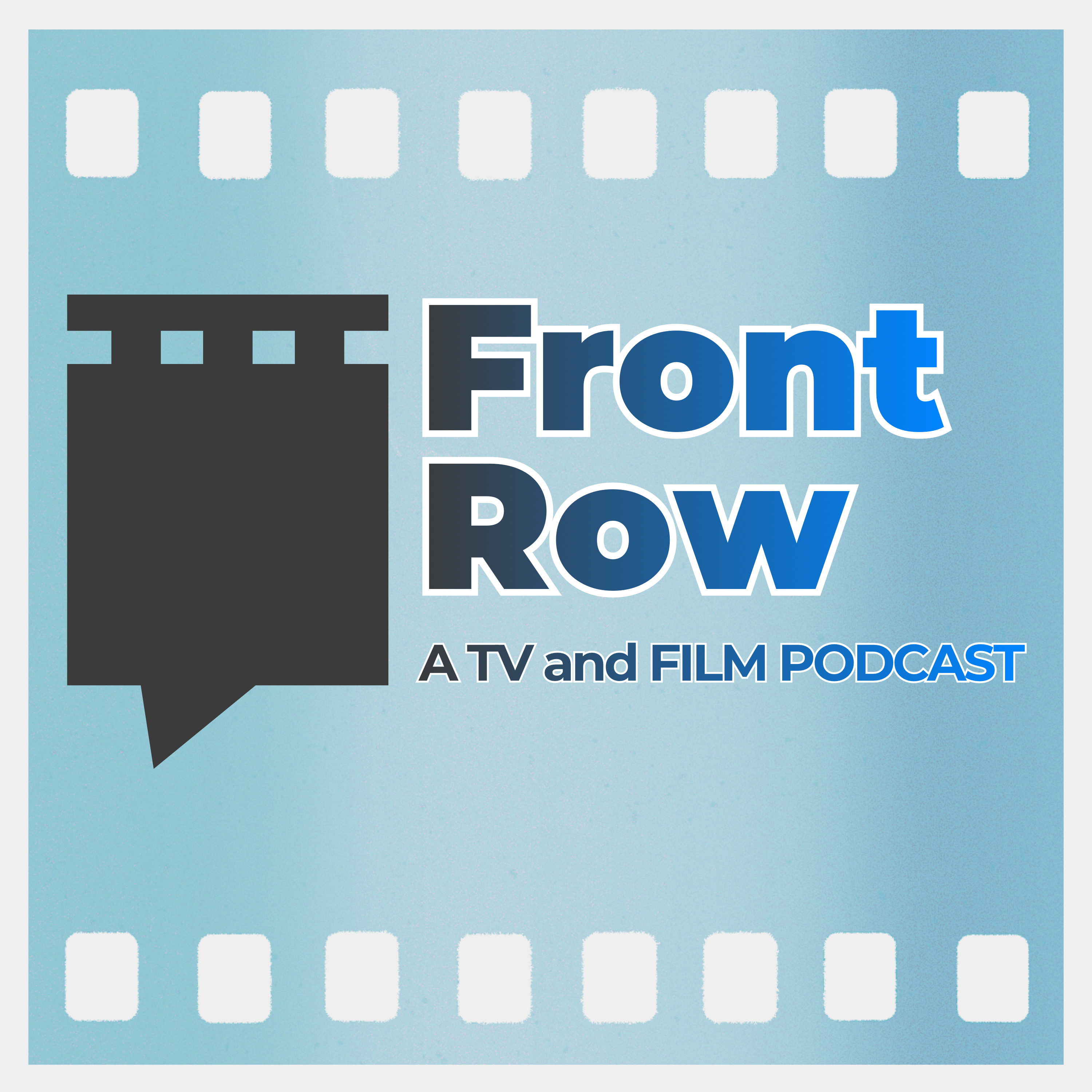FRONT ROW - a TV and Film Podcast