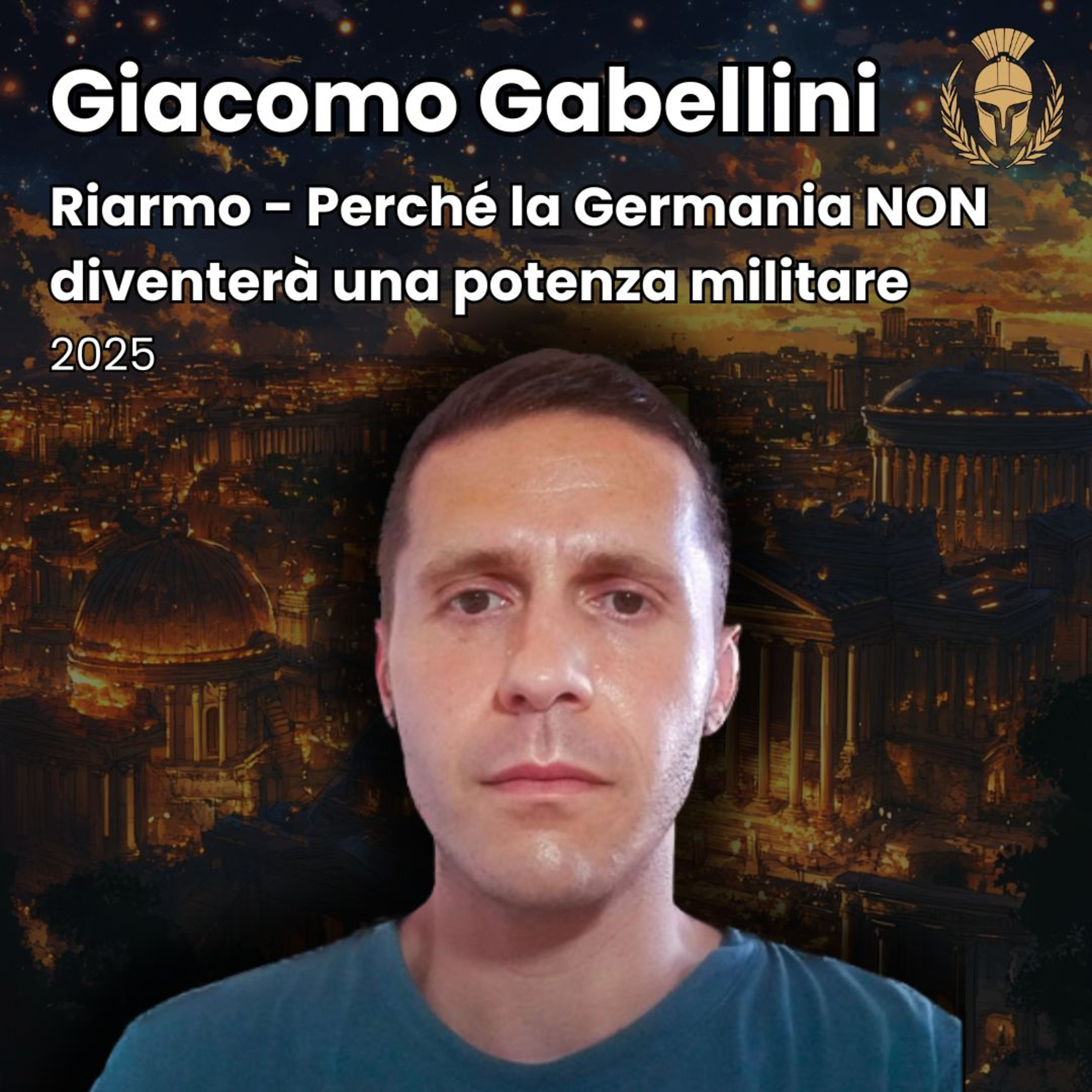 Ep.95 - Giacomo Gabellini - Riarmo tedesco, perché la Germania non diventerà una potenza militare