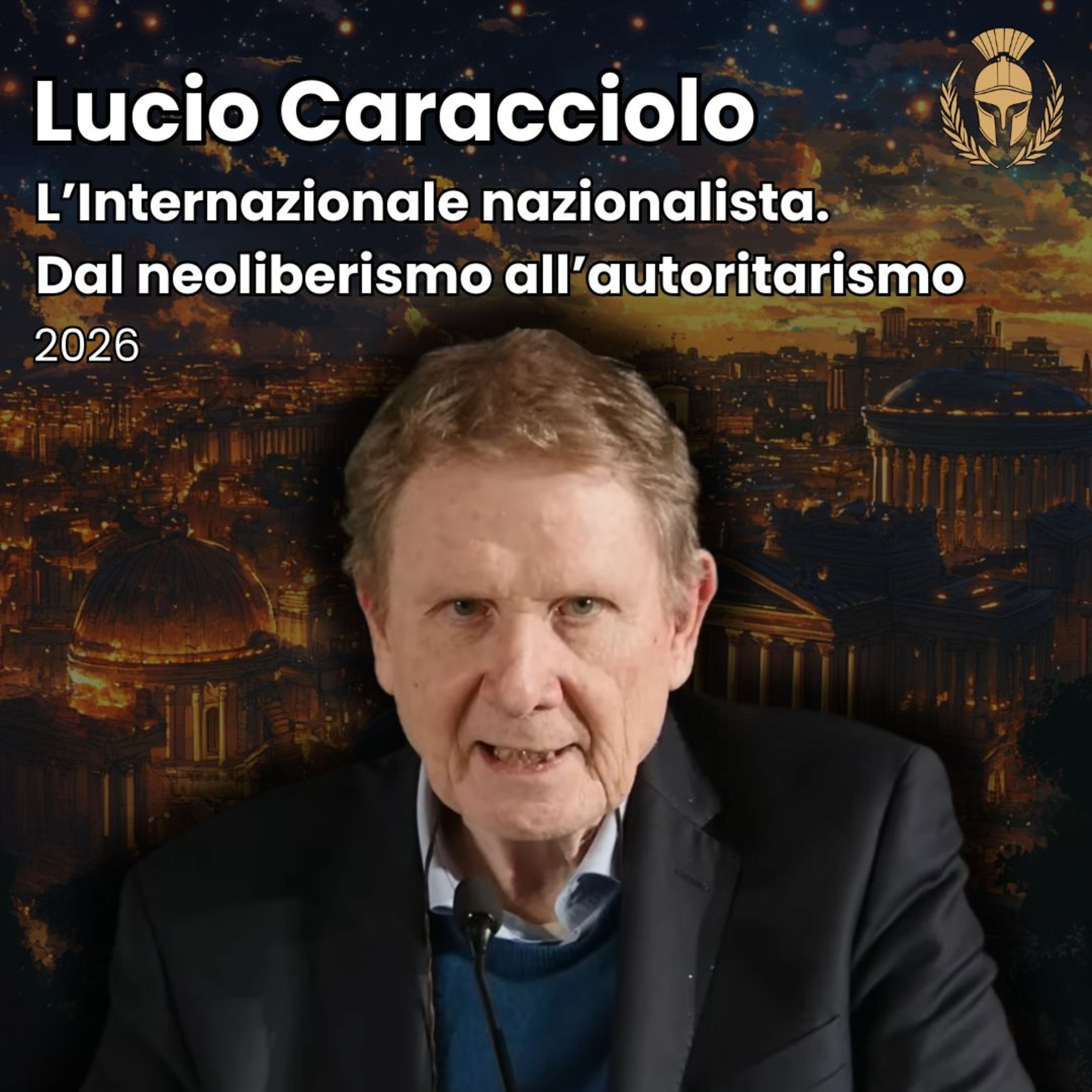 Ep.128 - Lucio Caracciolo - L’Internazionale nazionalista. Dal neoliberismo all’autoritarismo. episode artwork