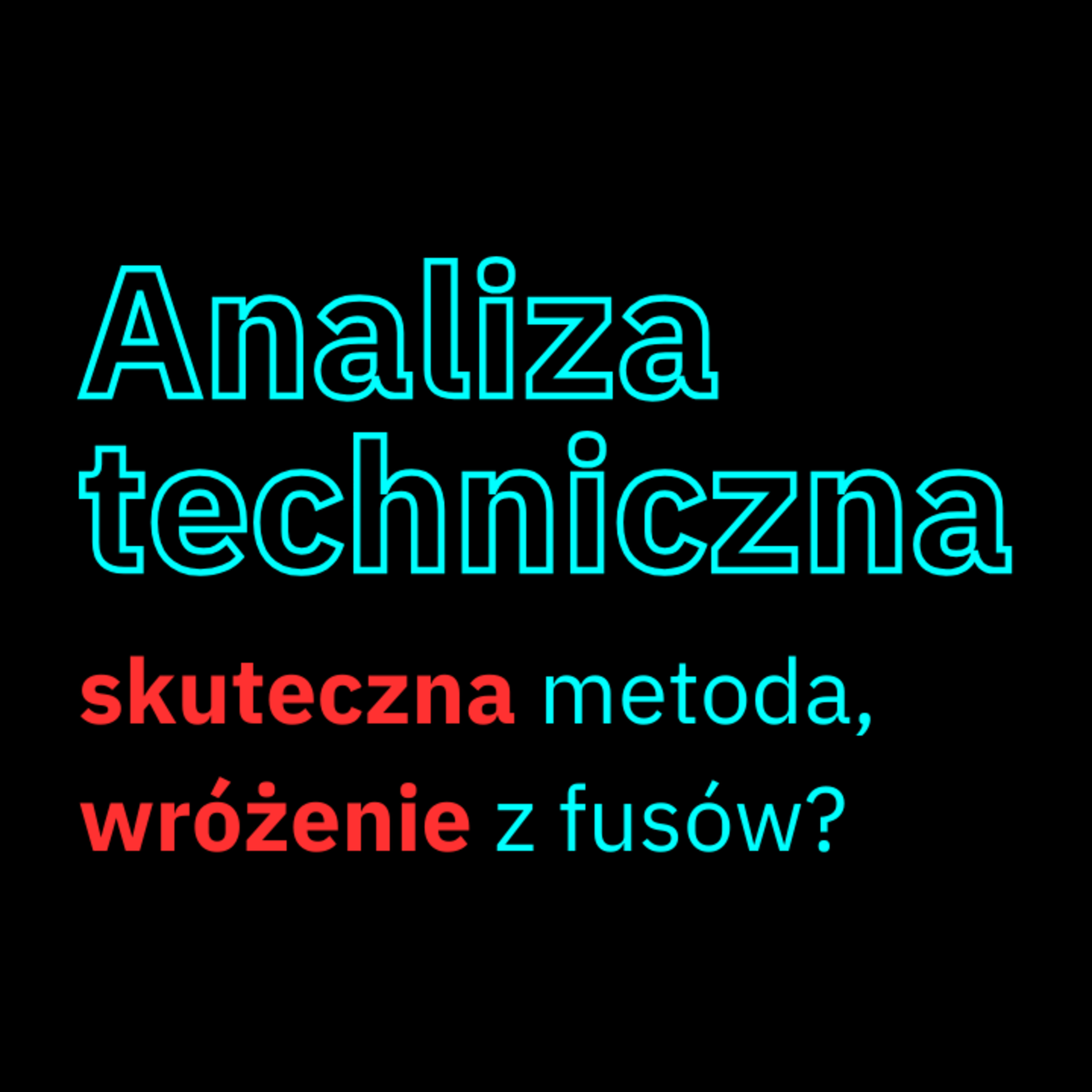 Analiza techniczna - skuteczna metoda czy wróżenie z fusów? episode artwork
