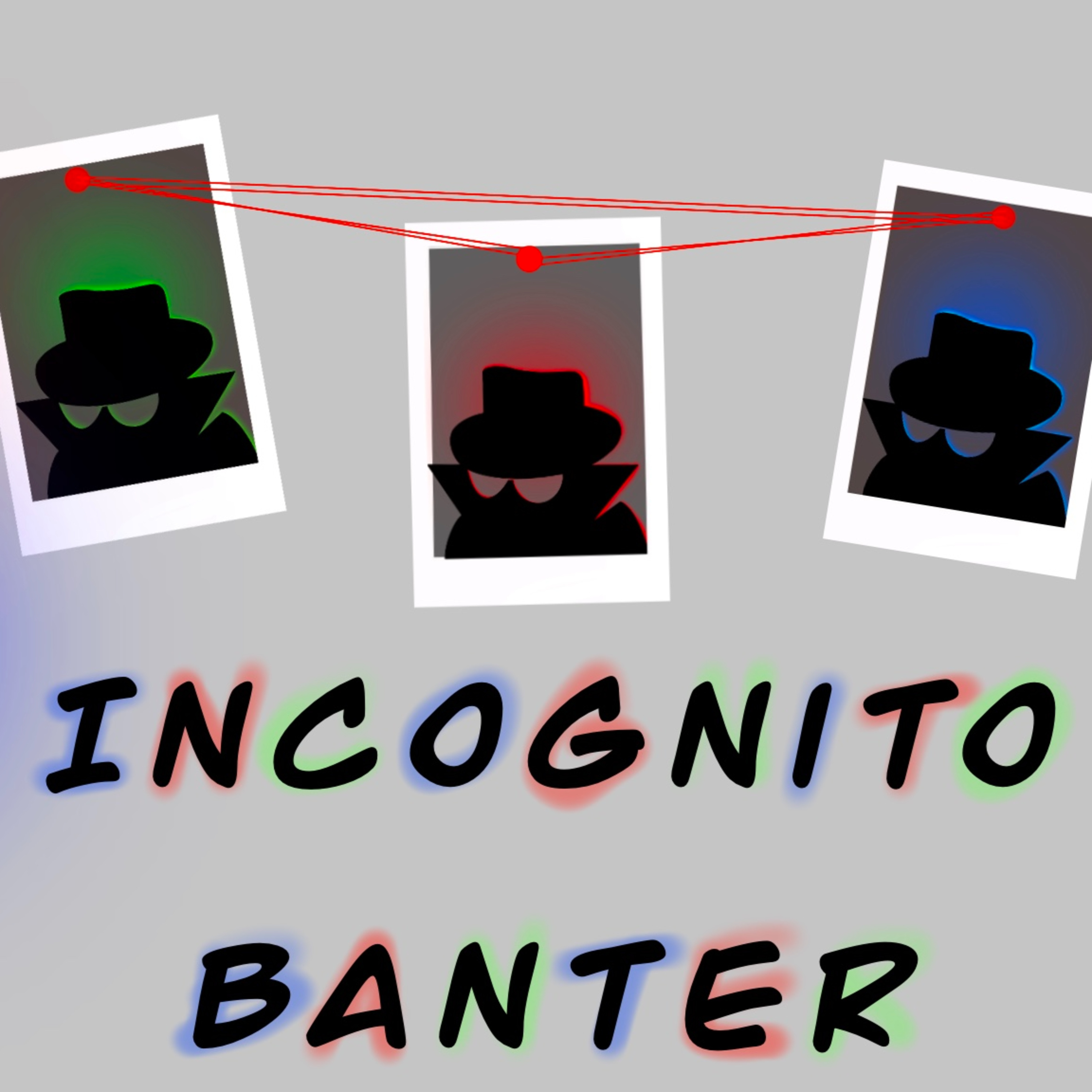 Incognito Banter