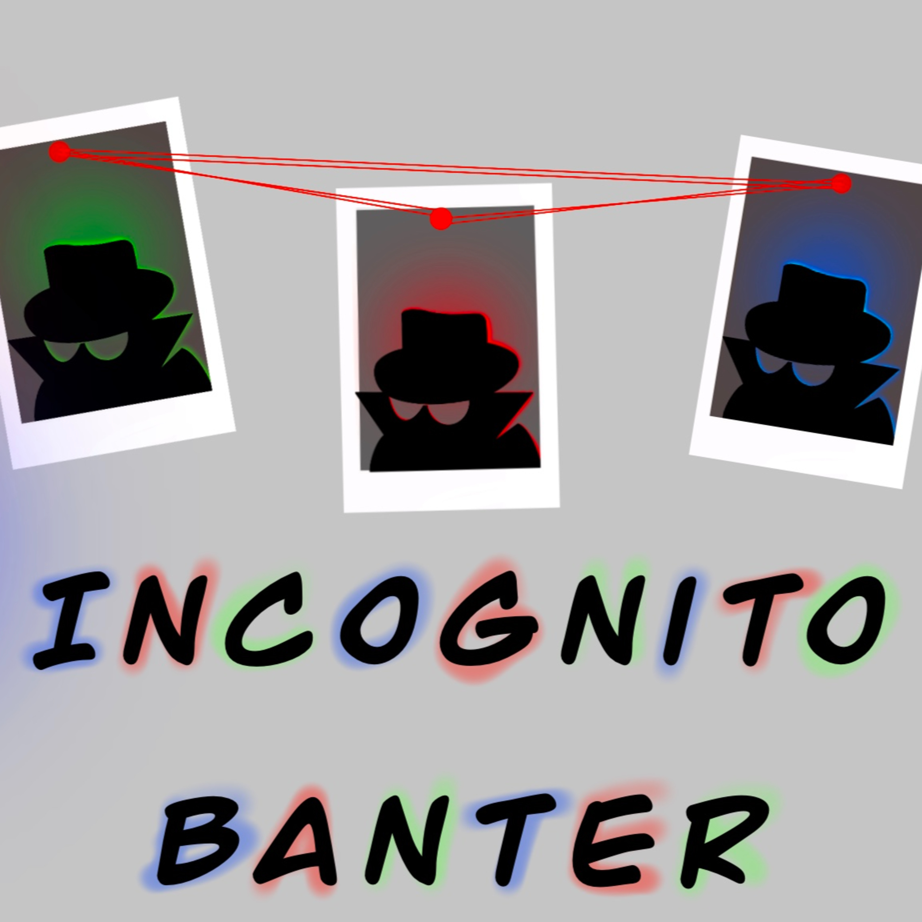 Incognito Banter