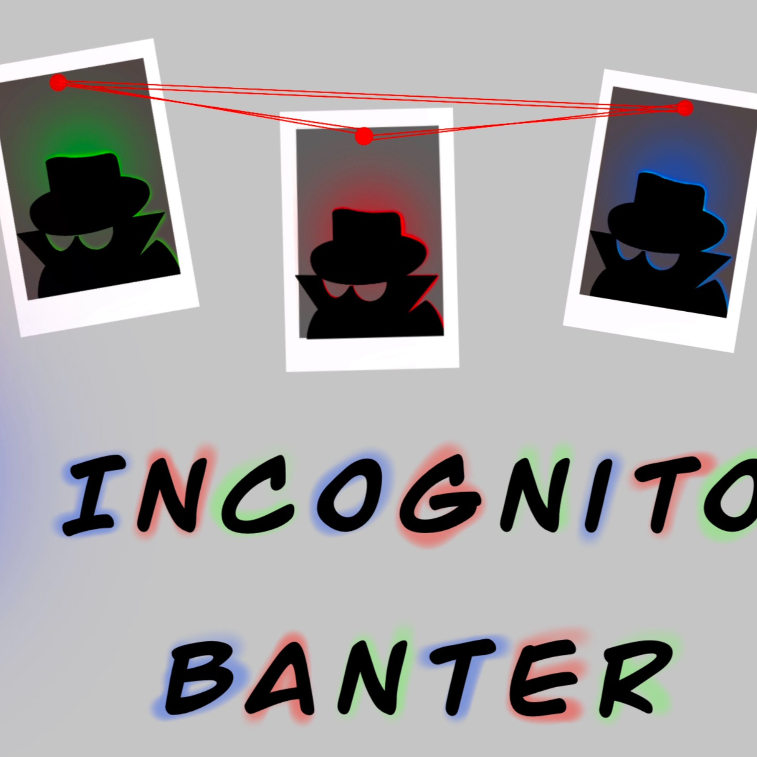 Incognito Banter