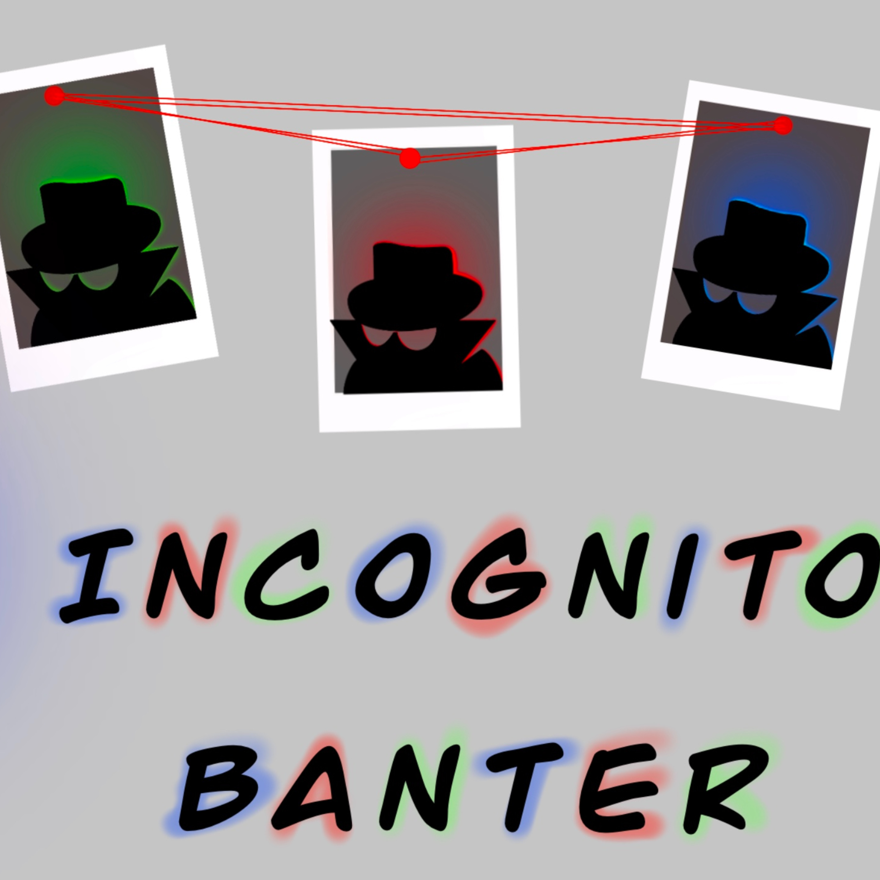 Incognito Banter
