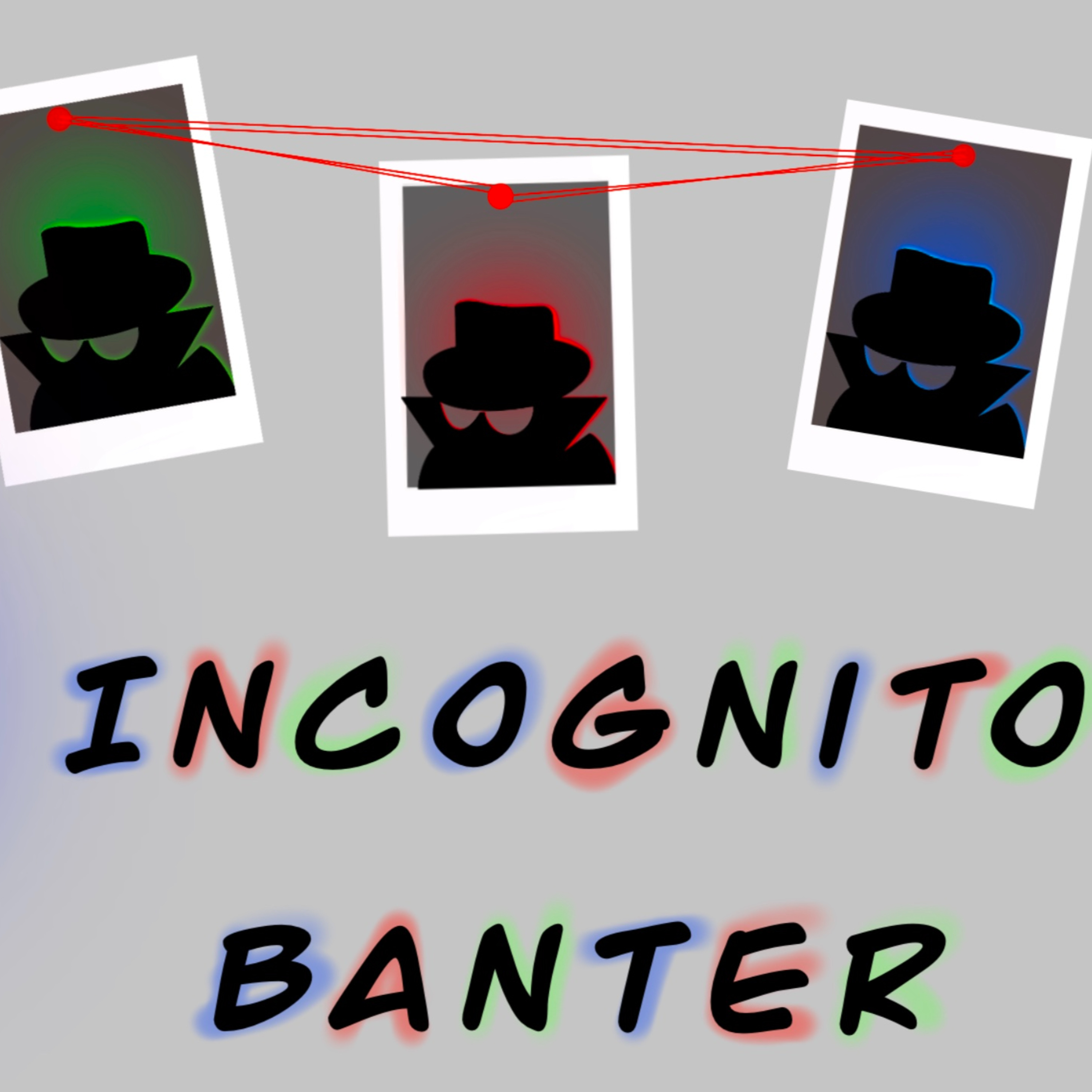 Incognito Banter