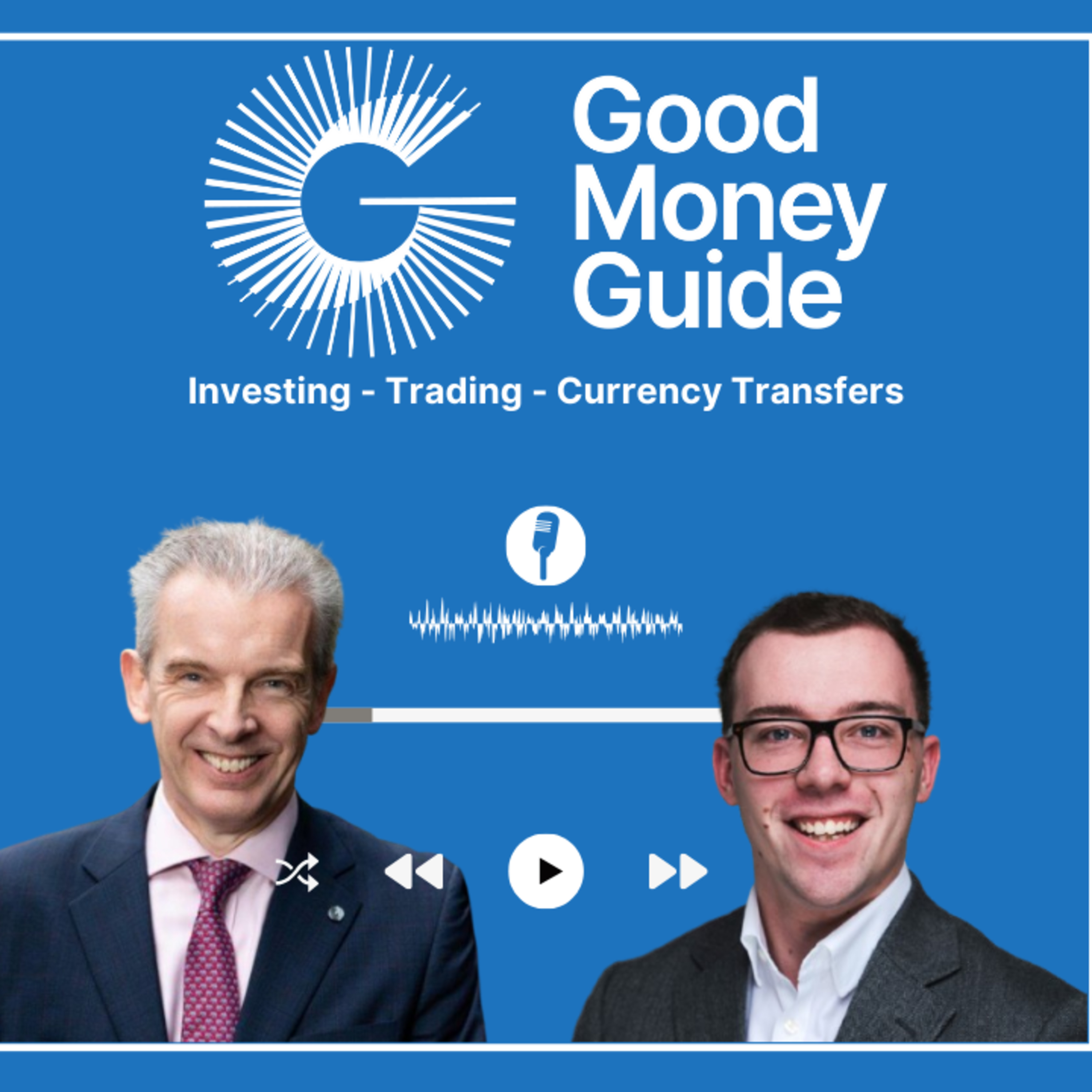 Good Money Guide Podcast - Investing, Trading & Currency Transfers