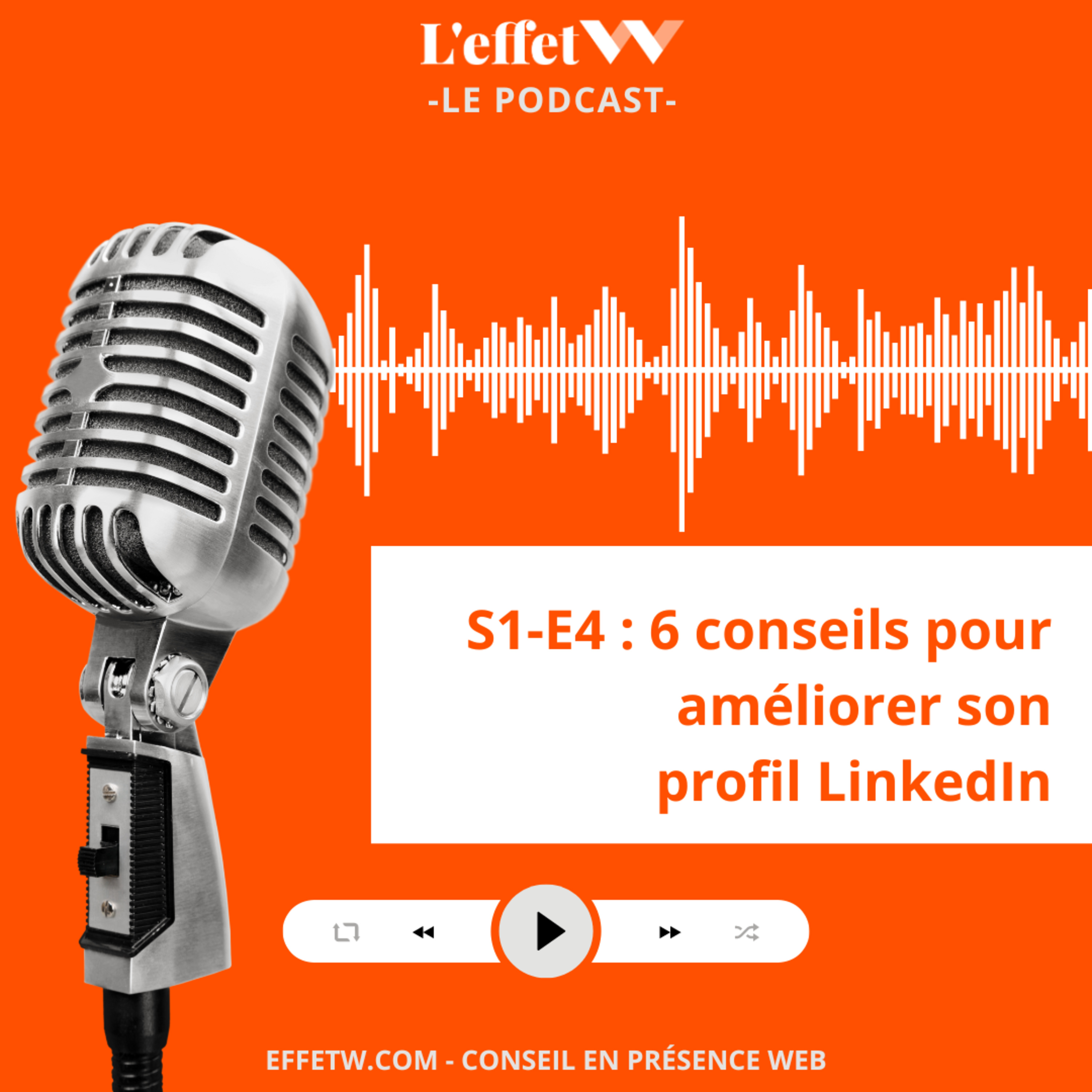 S1 - E4 : 6 conseils pour améliorer son profil LinkedIn episode artwork