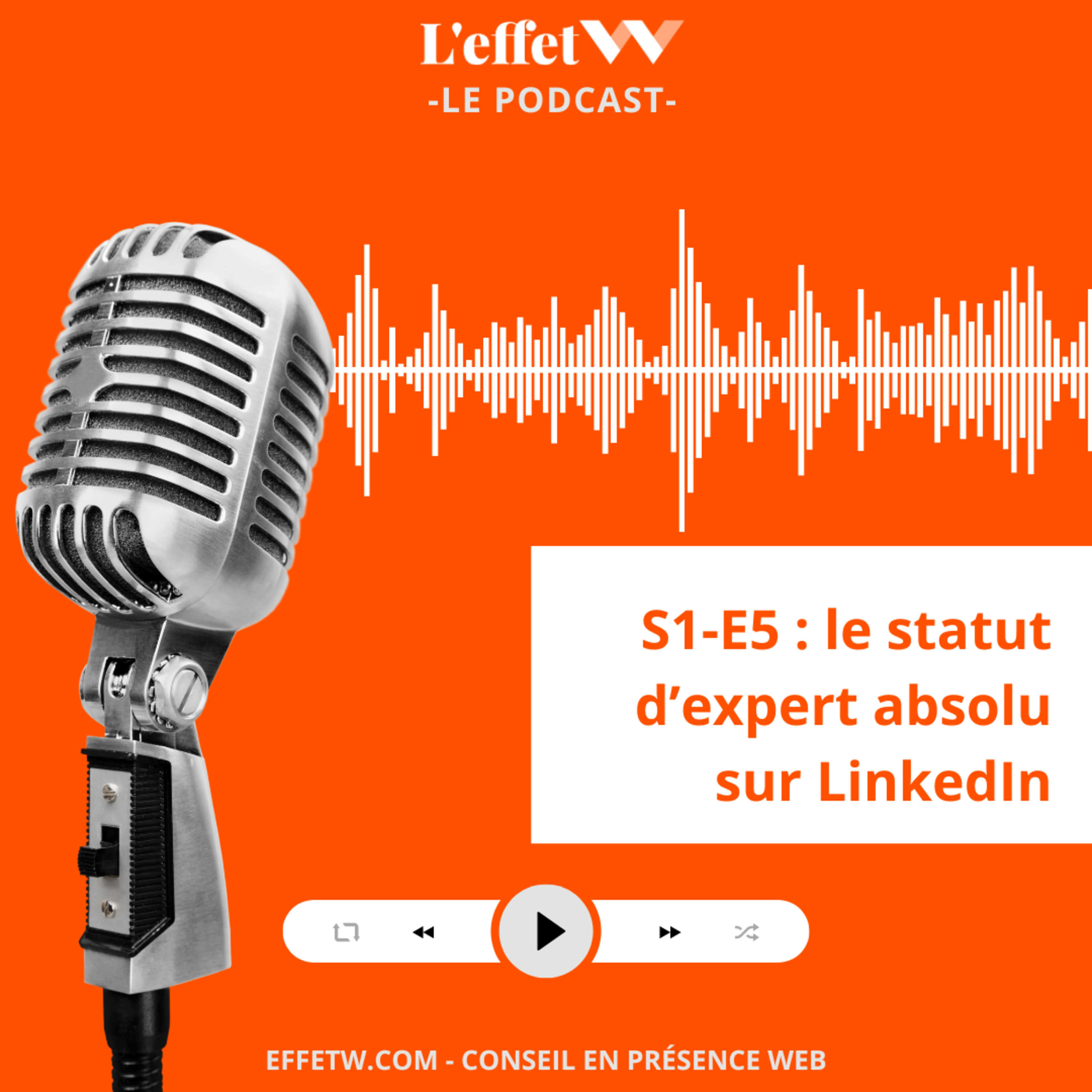 S1 - E5 : Le statut d’expert absolu sur LinkedIn episode artwork