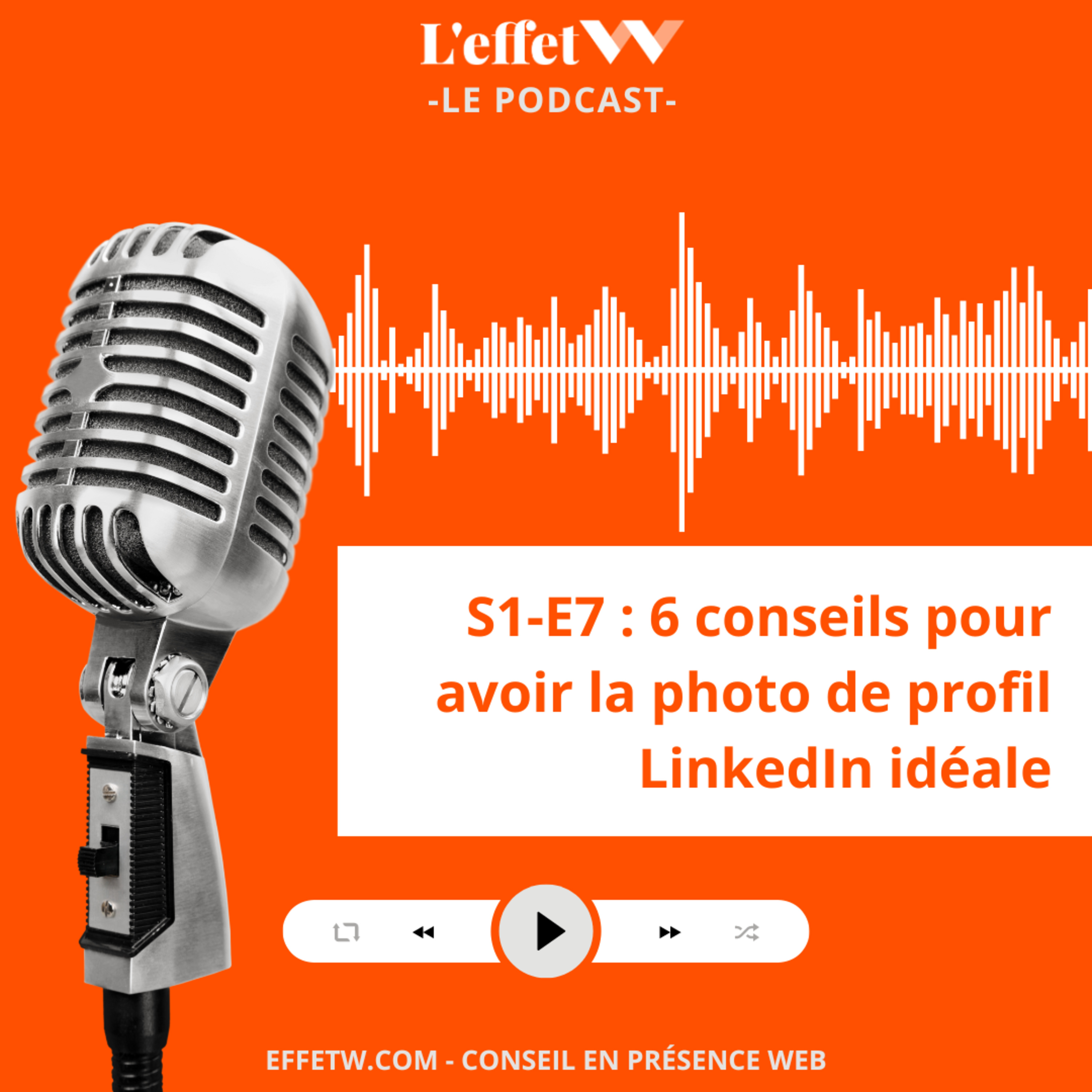 S1 - E7 : 06 conseils pour avoir une photo de profil LinkedIn idéale ! episode artwork