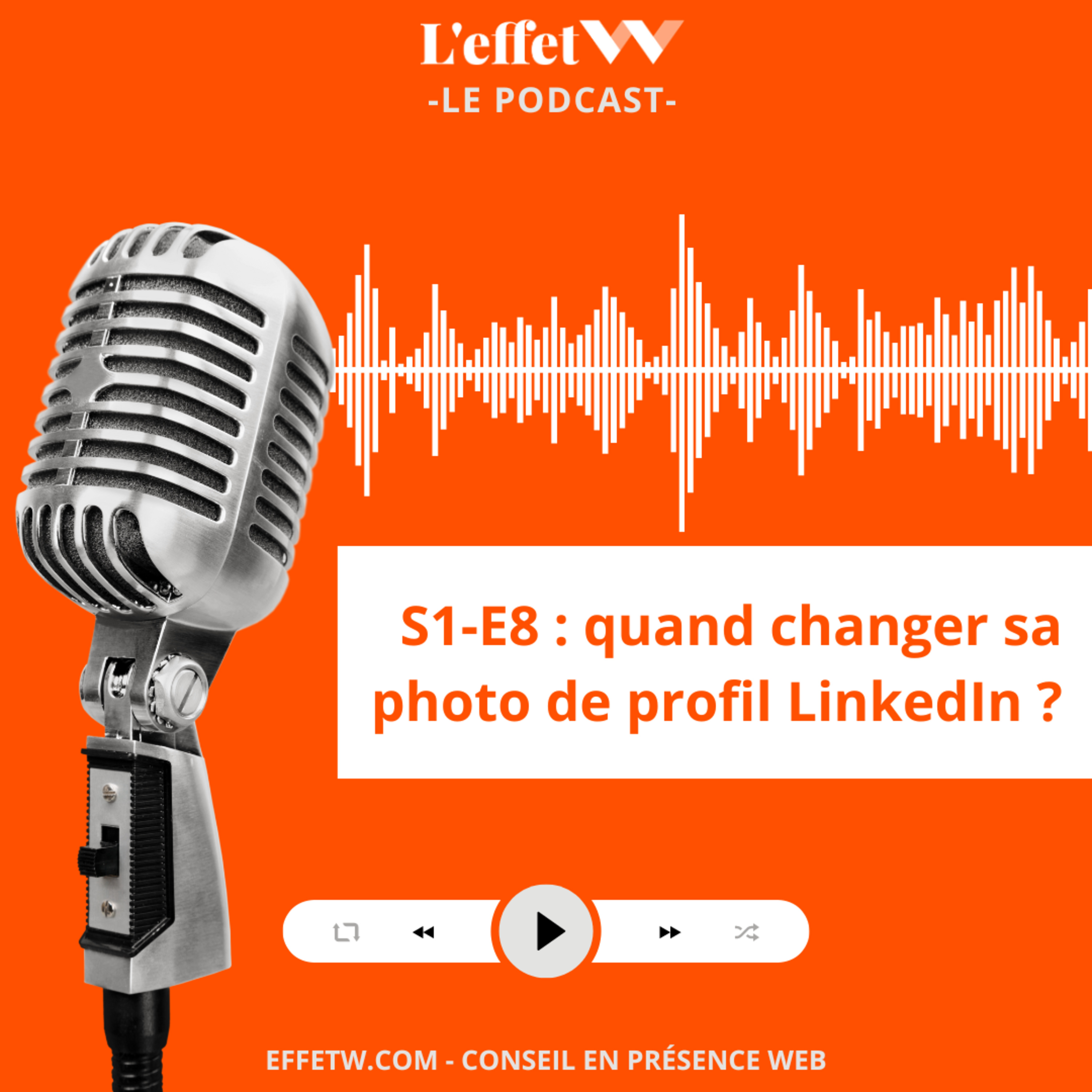 S1 - E8 : Quand changer sa photo de profil LinkedIn ? episode artwork
