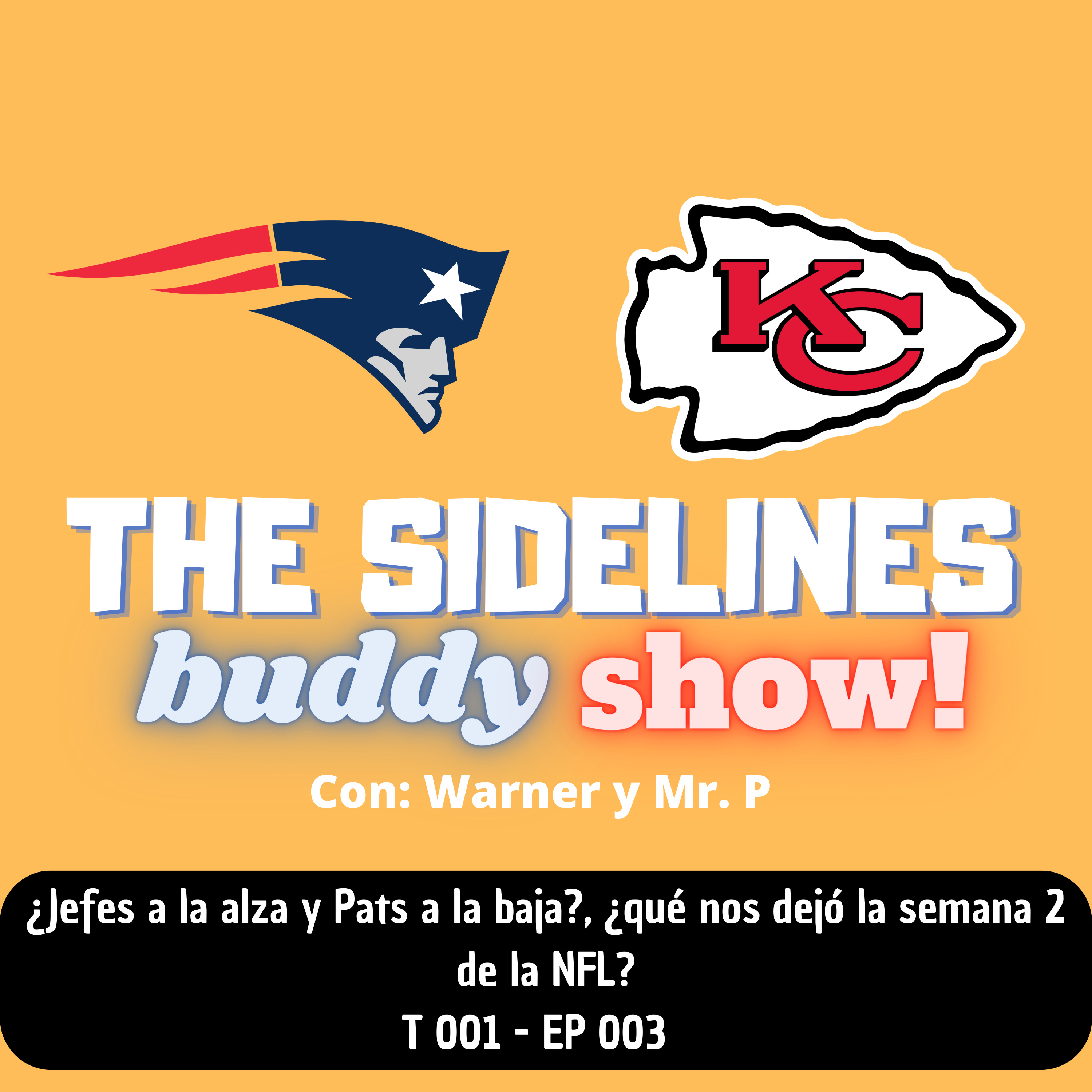 The sidelines buddies show 003 - ¿Jefes a la alza y Pats a la baja?, ¿qué nos dejó la semana 2 de la NFL? episode artwork