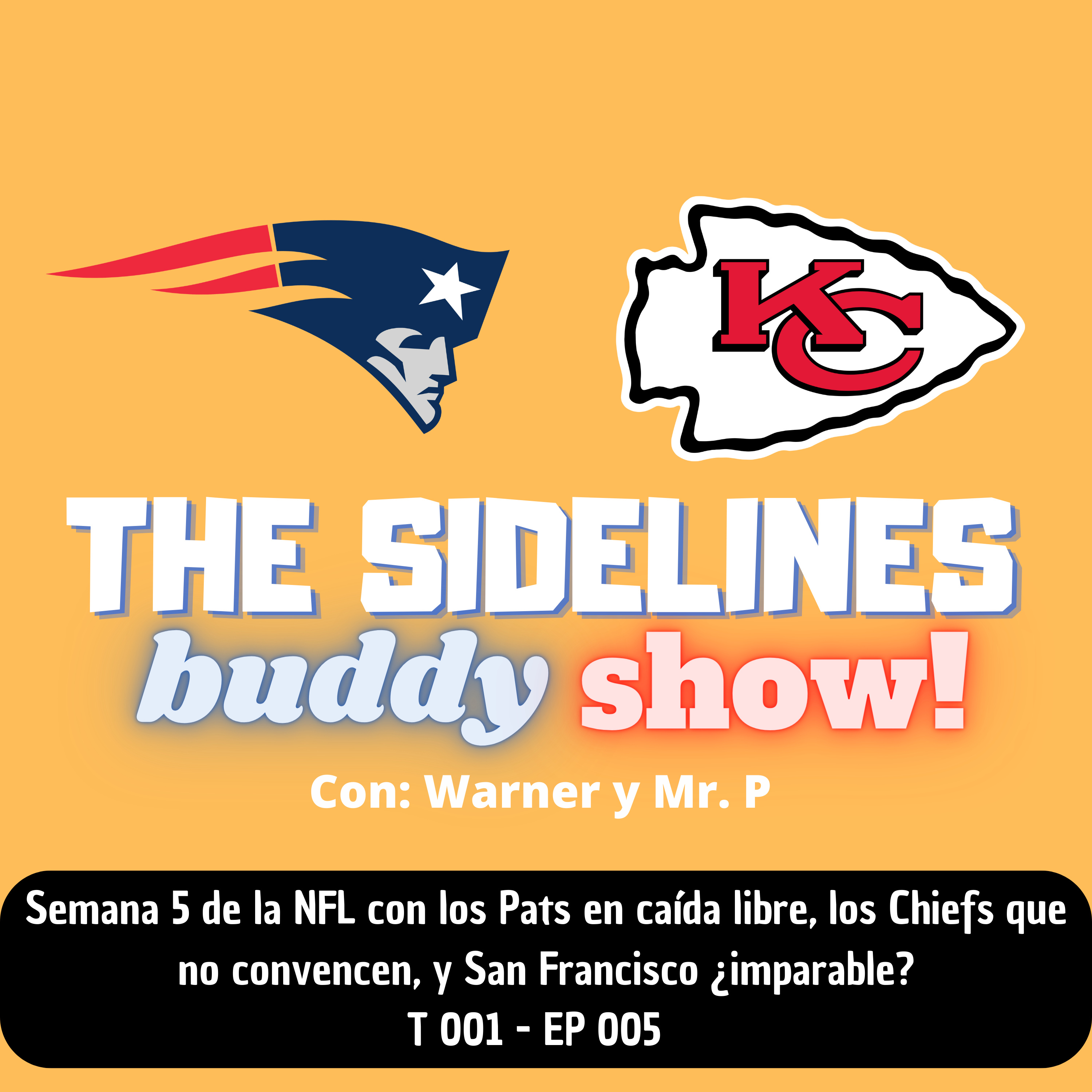 The sidelines buddies show 005 - Semana 5 de la NFL con los Pats en caída libre, los Chiefs que no convencen, y San Francisco imparable! episode artwork