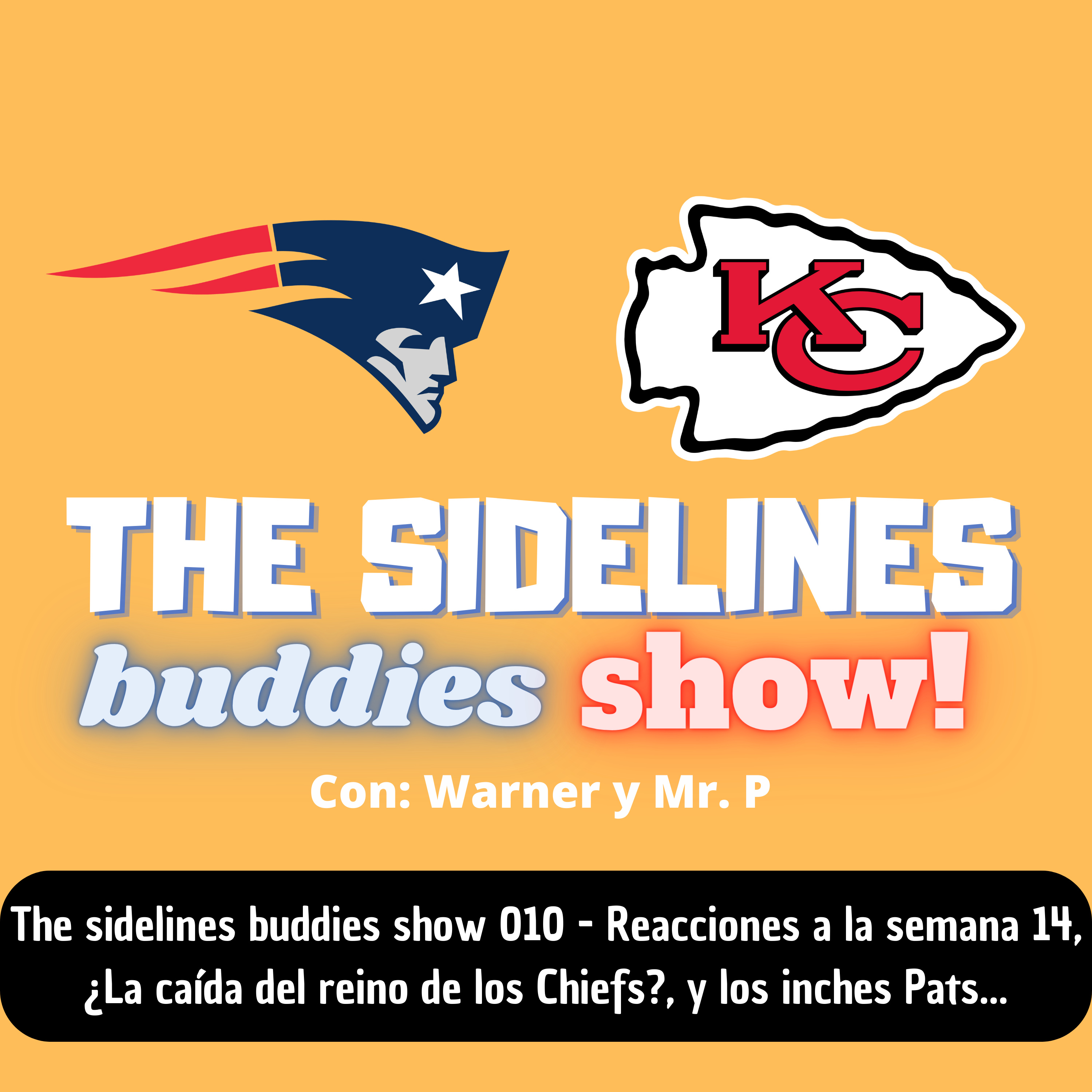 The sidelines buddies show 010 - Reacciones a la semana 12, ¿La caída del reino de los Chiefs?, y los inches Pats episode artwork