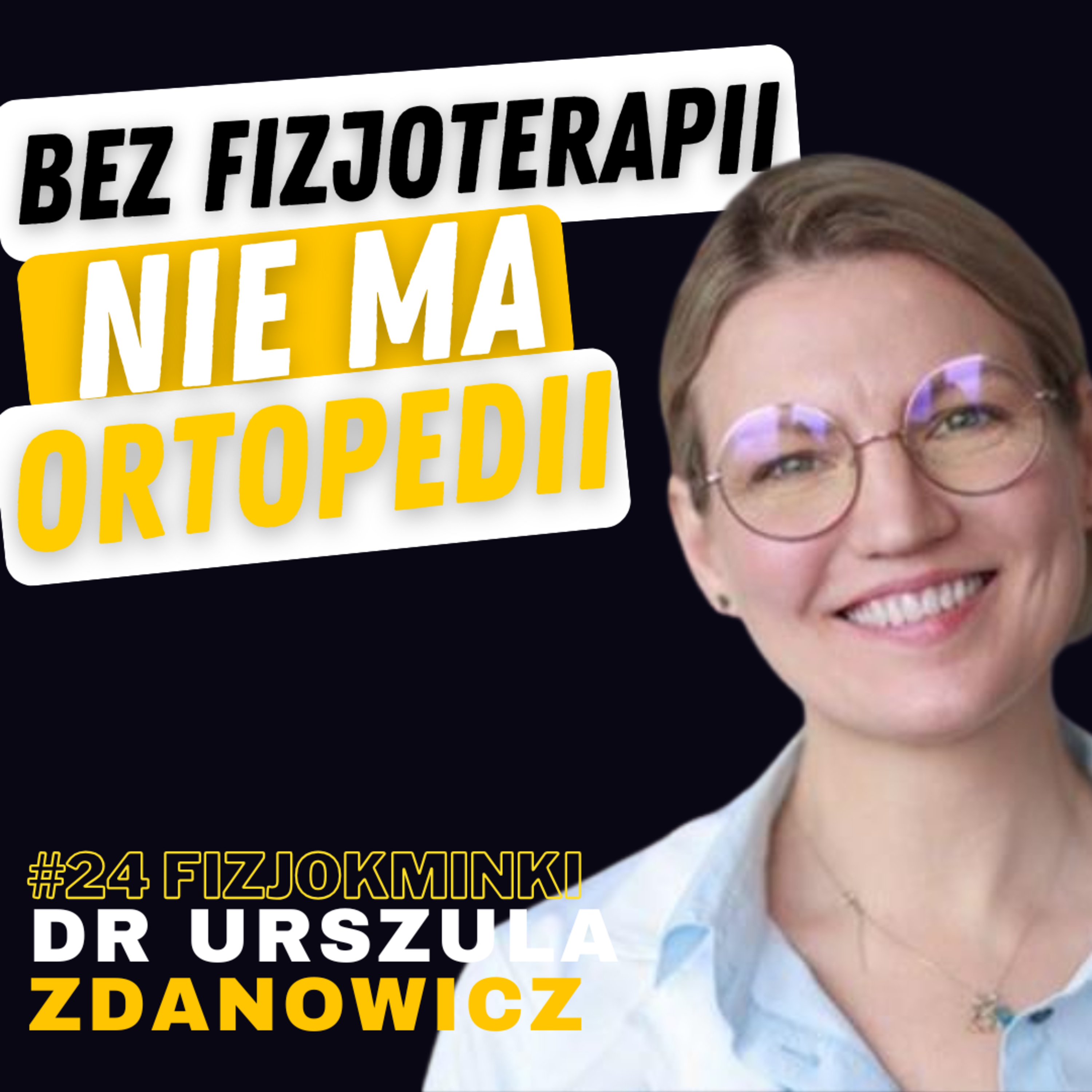 FIZJOKMINKI #24 DR URSZULA ZDANOWICZ: ORTOPEDIA, FIZJOTERAPIA, STAW KOLANOWY, ŁĄKOTKA, BÓL, BADANIA