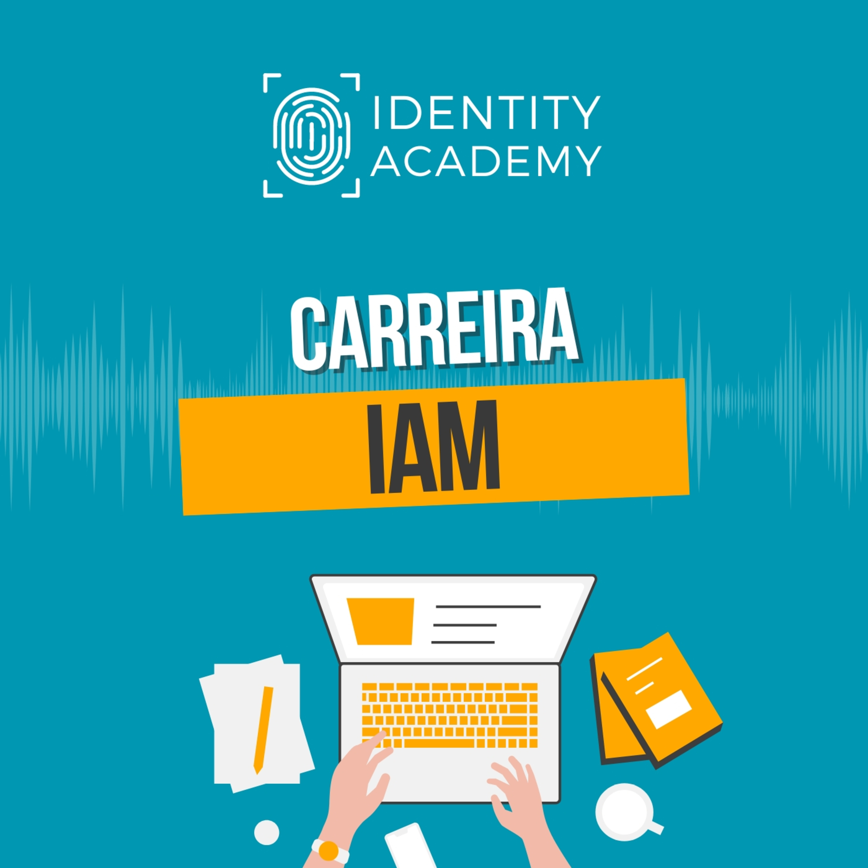 Carreira em IAM (Identity and Access Management // Gestão de Identidade e Acesso) episode artwork