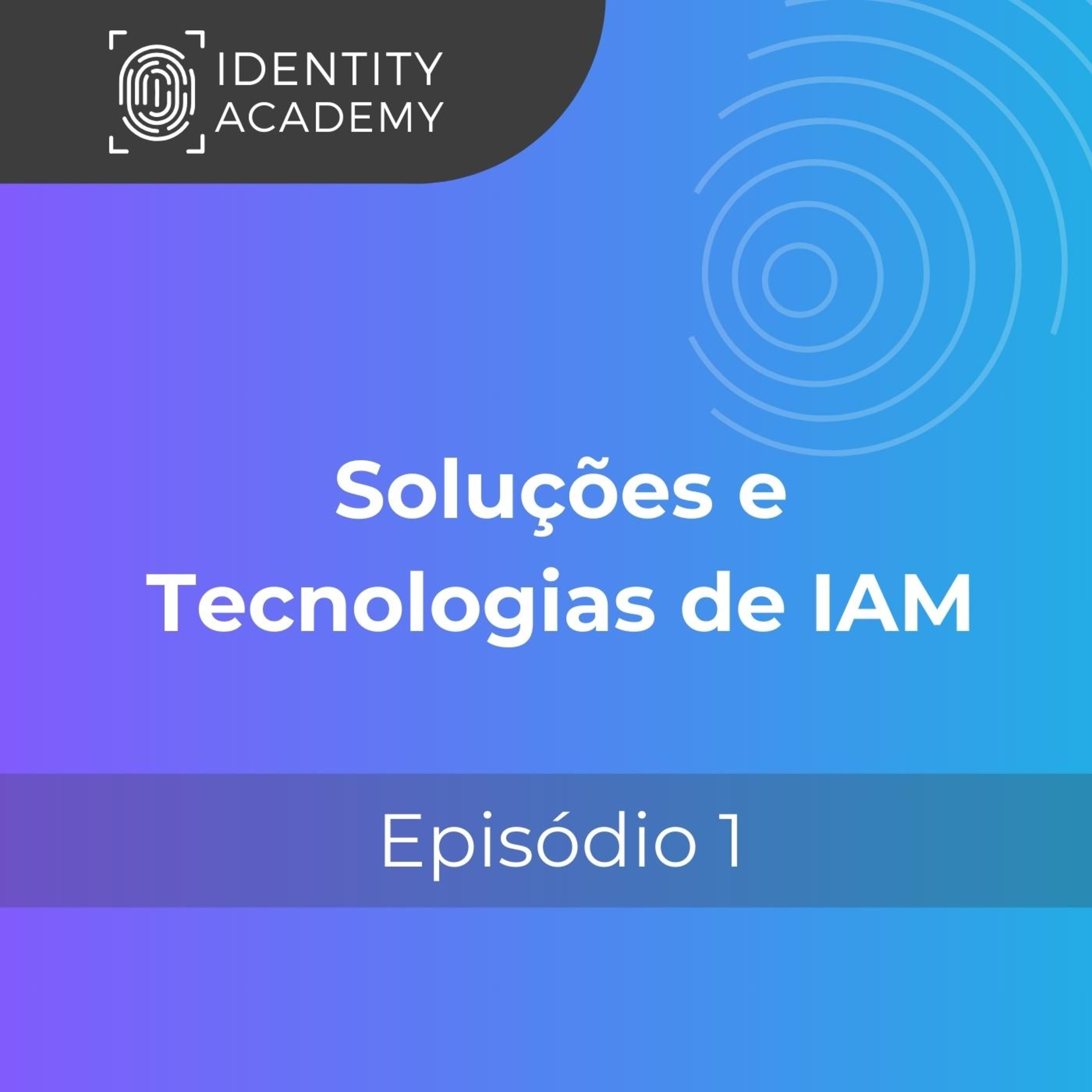 Soluções e Tecnologias de IAM: IGA, PAM, AM, CIAM, CIEM episode artwork