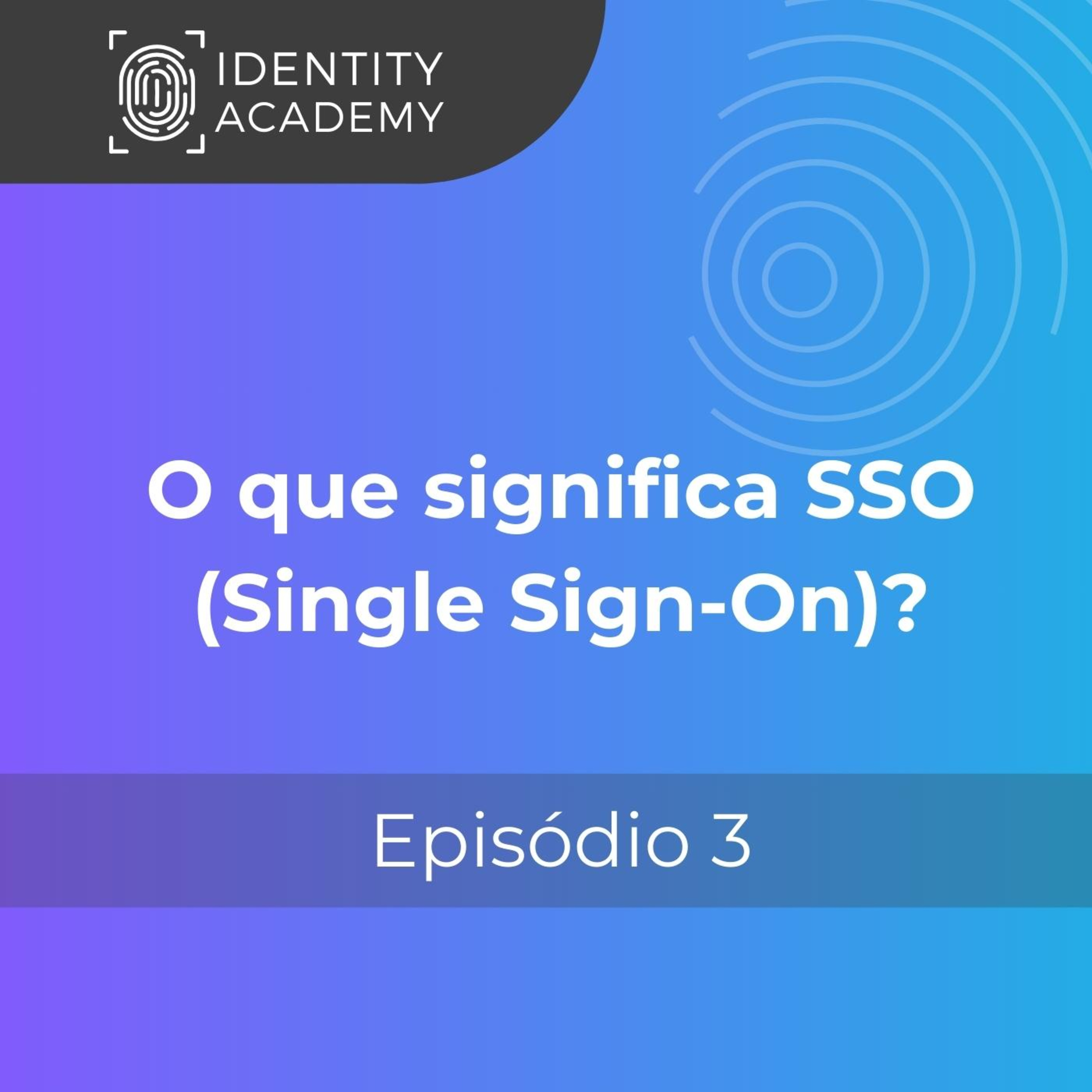 O que significa SSO (Single Sign-On) e quais seus benefícios? episode artwork