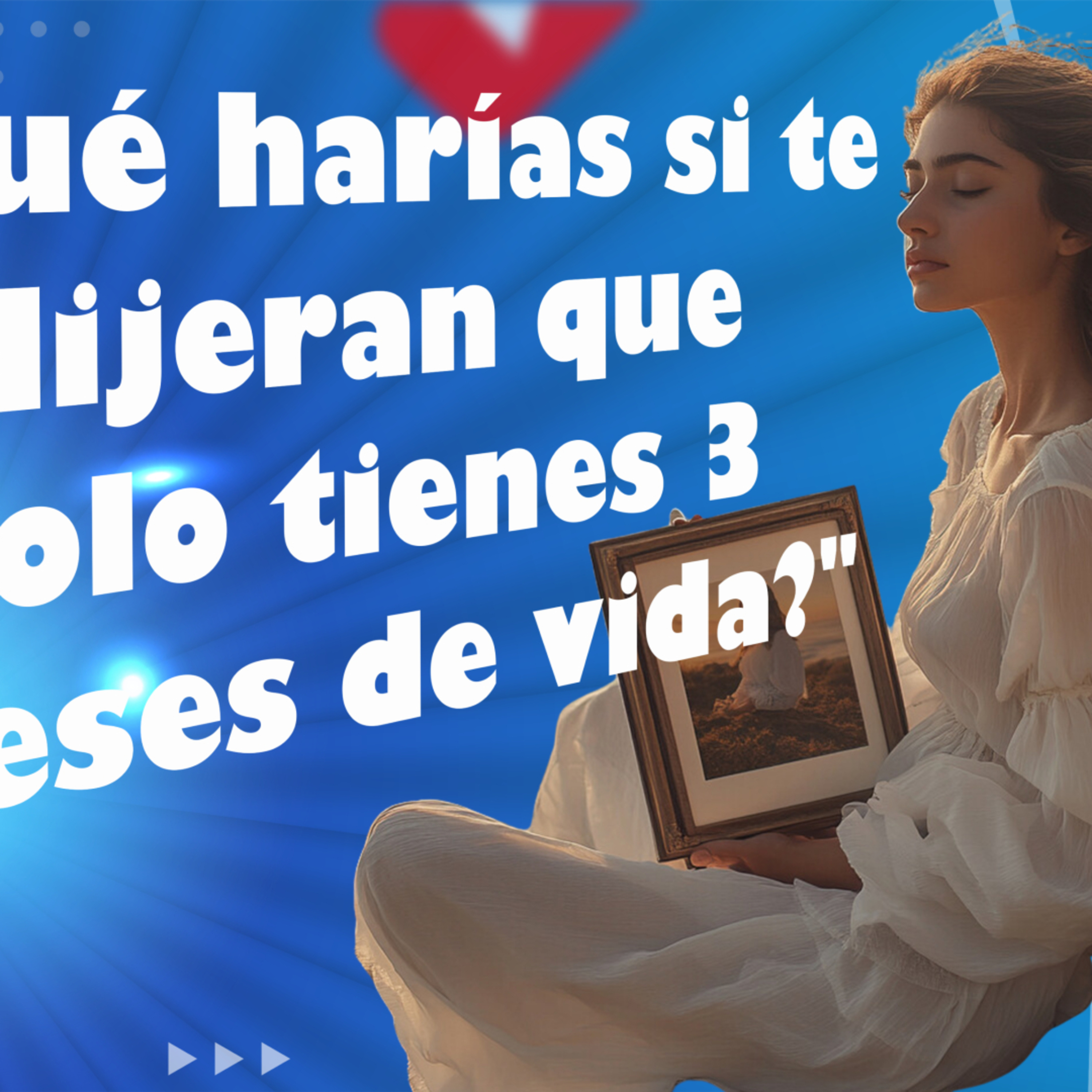 ¿Qué harías si te dijeran que solo tienes 3 meses de vida? episode artwork