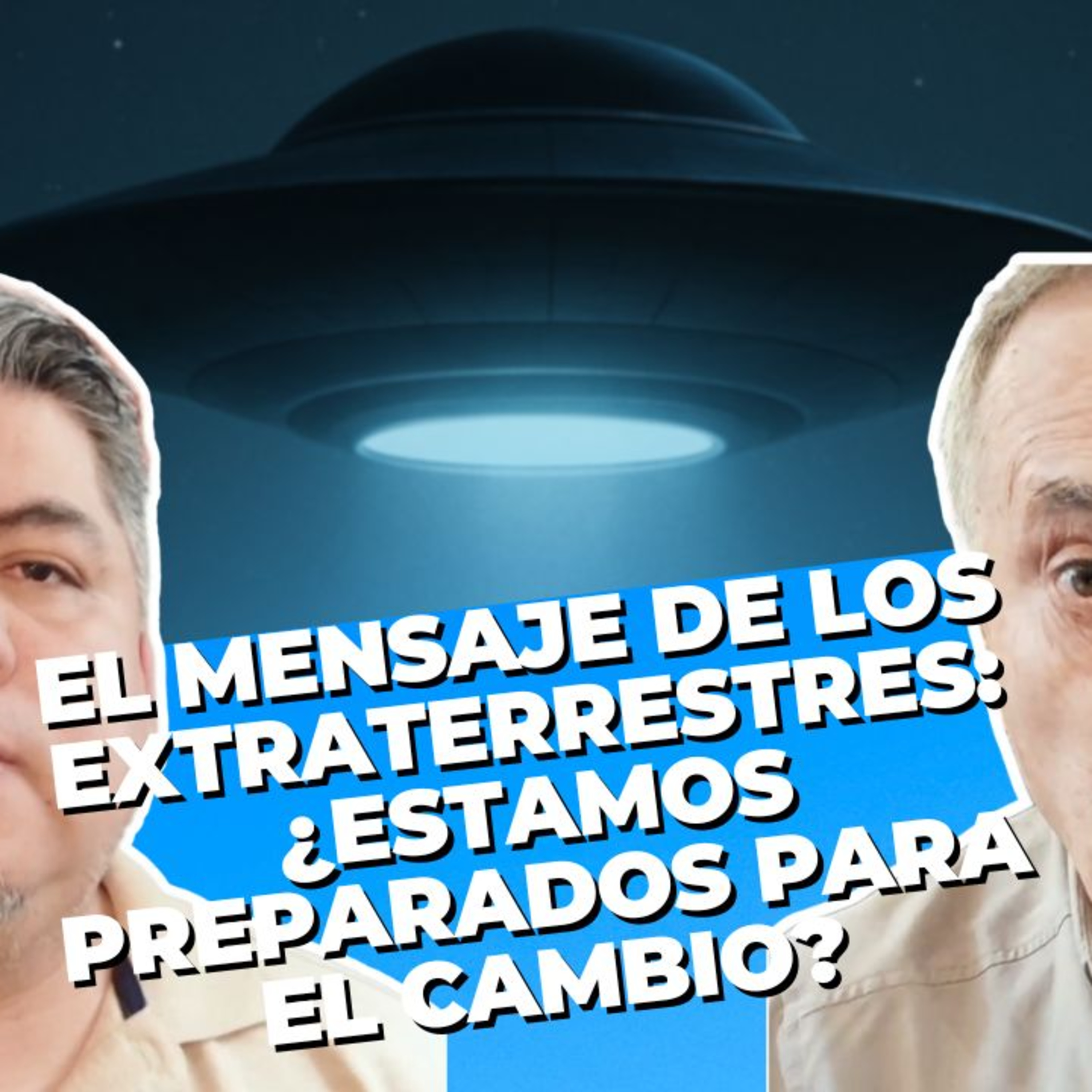 El Mensaje de los Extraterrestres: ¿Estamos Preparados para el Cambio? episode artwork