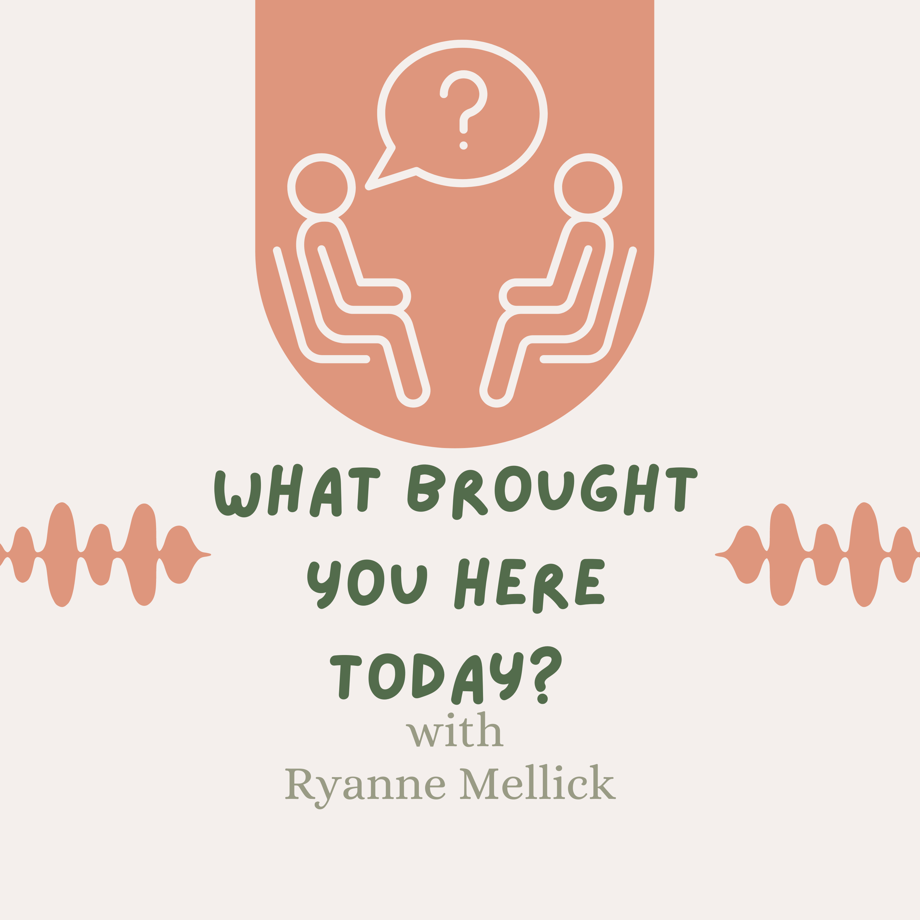 What Brought You Here Today?