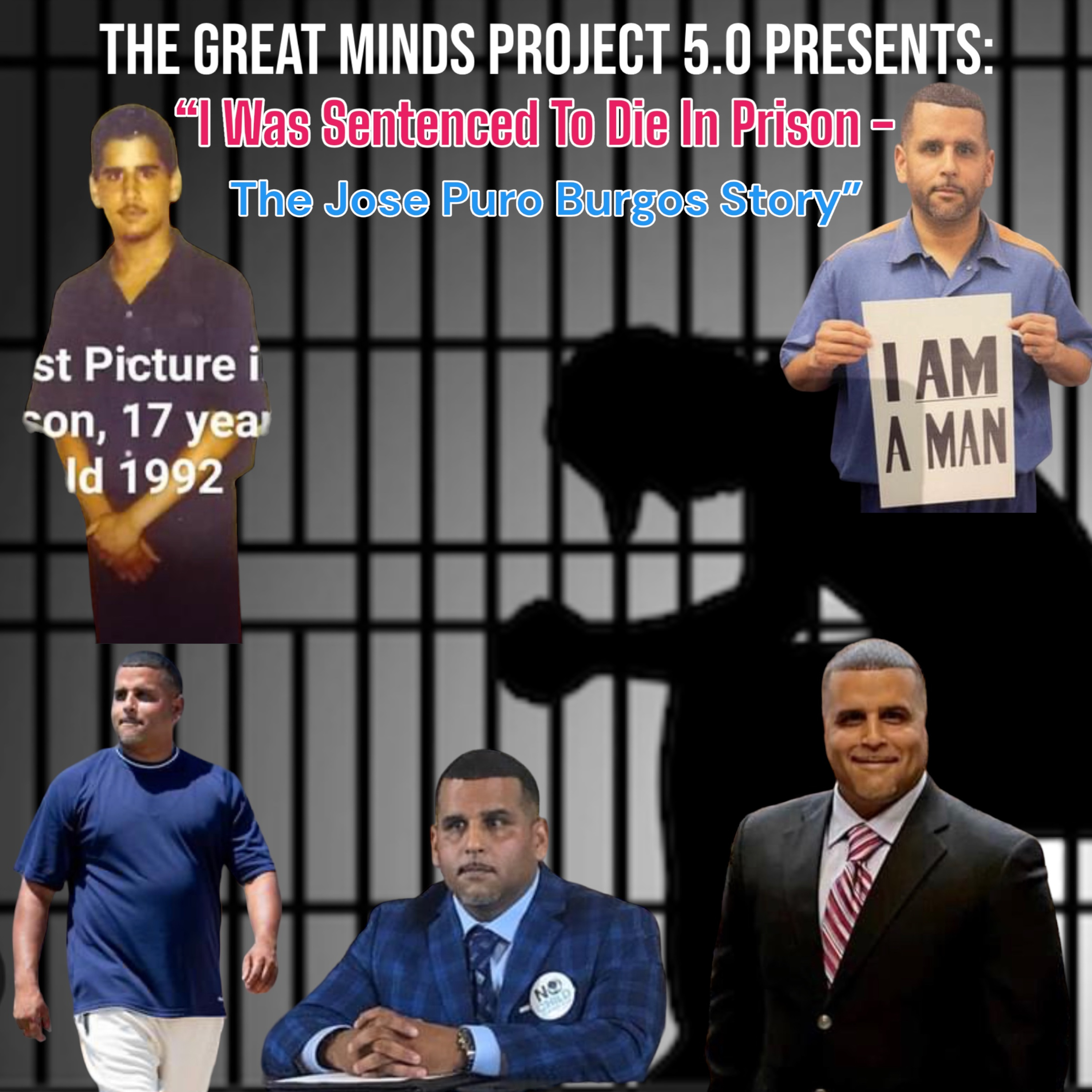 The Great Minds Project 5.0 Presents: "I Was Sentenced To Die In Prison - The Jose Puro Burgos Story" episode artwork