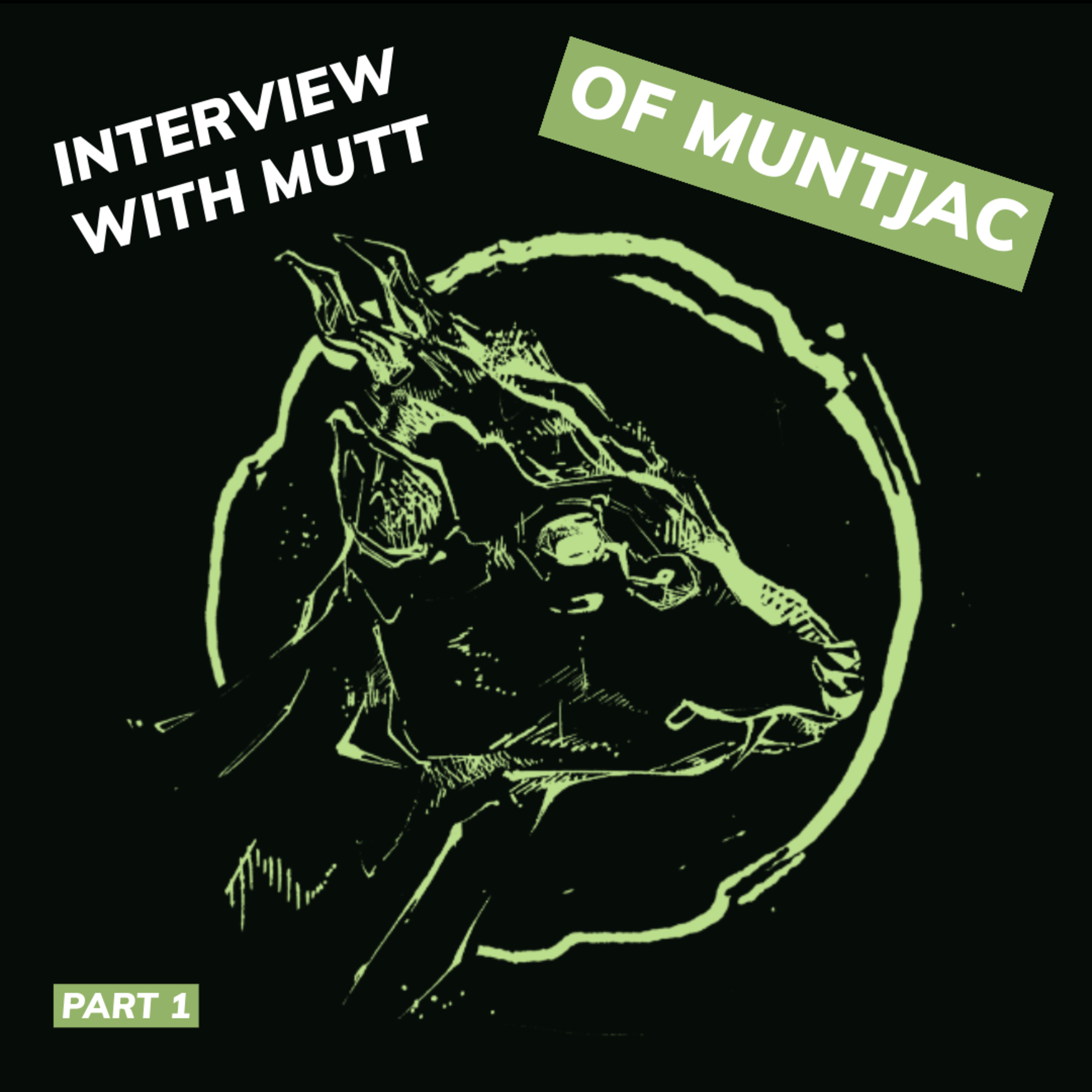 Interview with MUTT: Muntjac, Propaganda, and Anarchism | PART 1 episode artwork