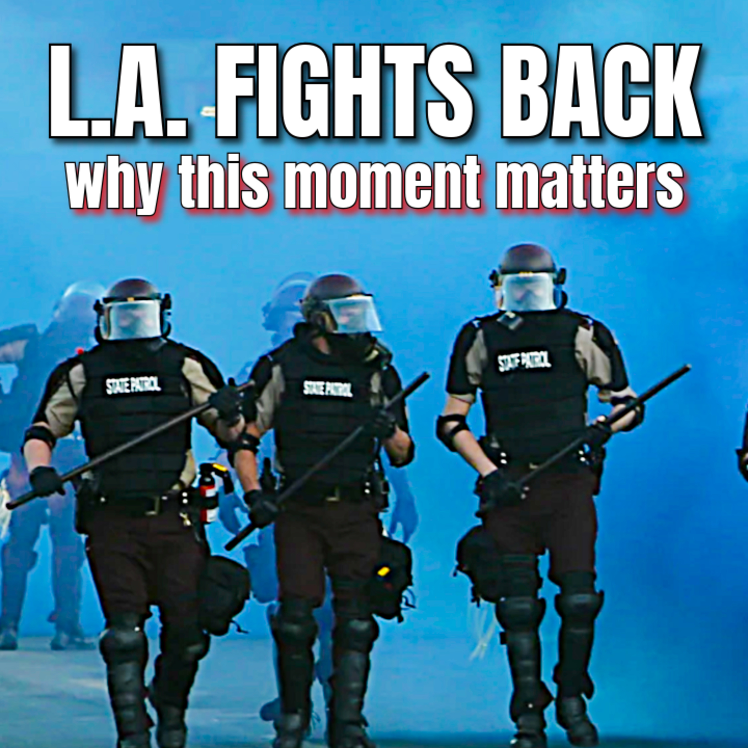 Lessons From LA’s Fight Against ICE episode artwork