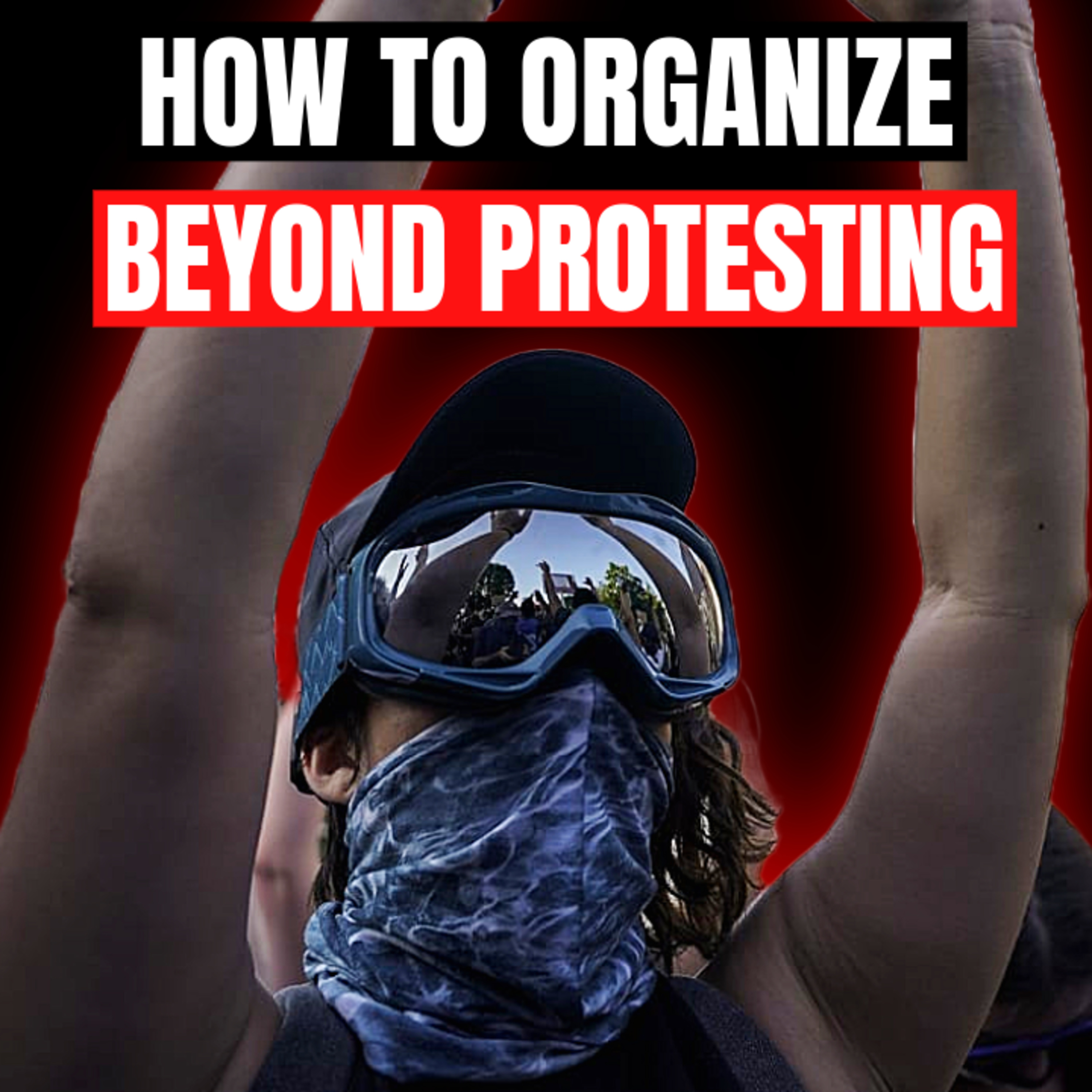 What To Do If You Can't Protest: On Organizing Beyond The Frontlines episode artwork