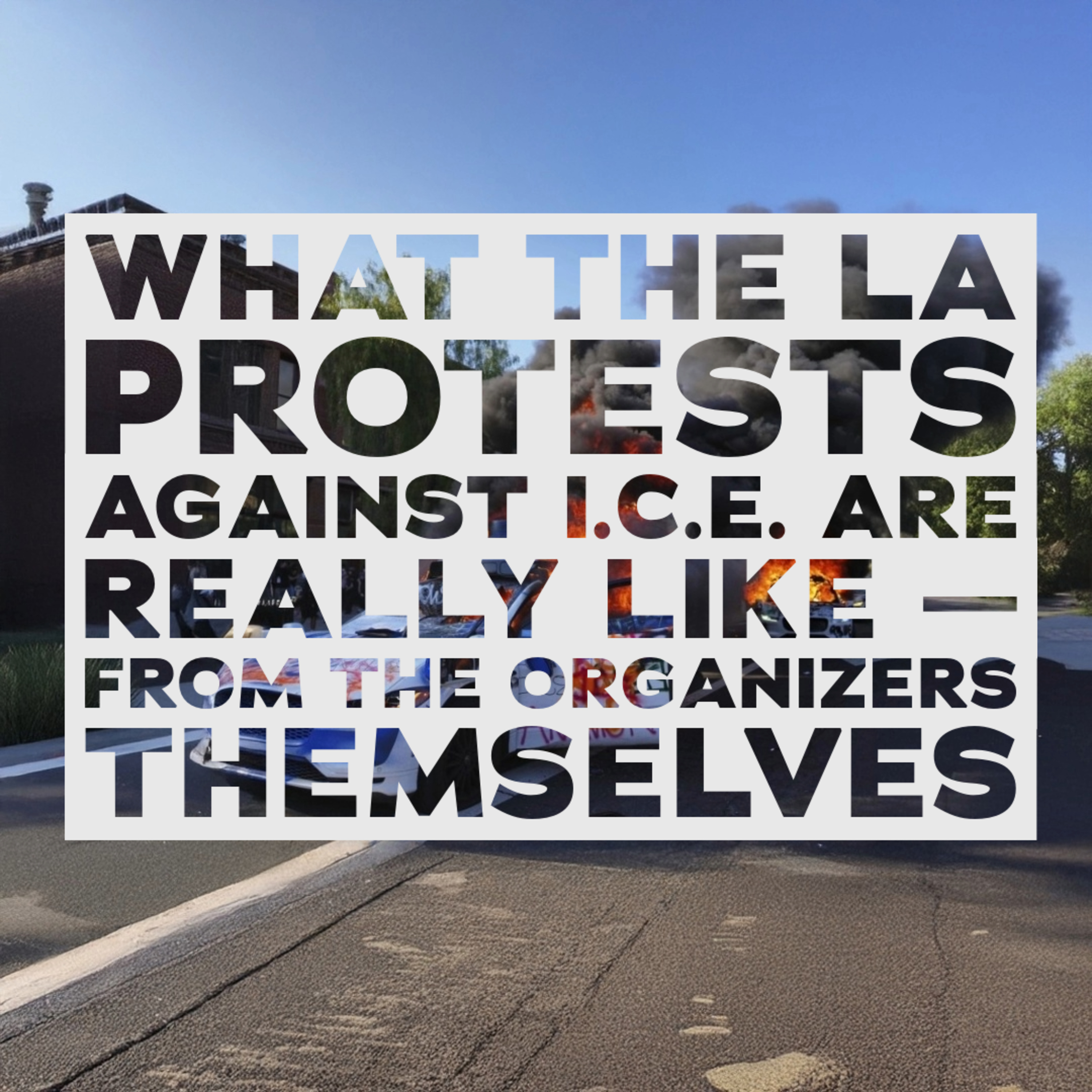 What the LA Protests Against ICE Are Really Like — From Local Organizers  episode artwork