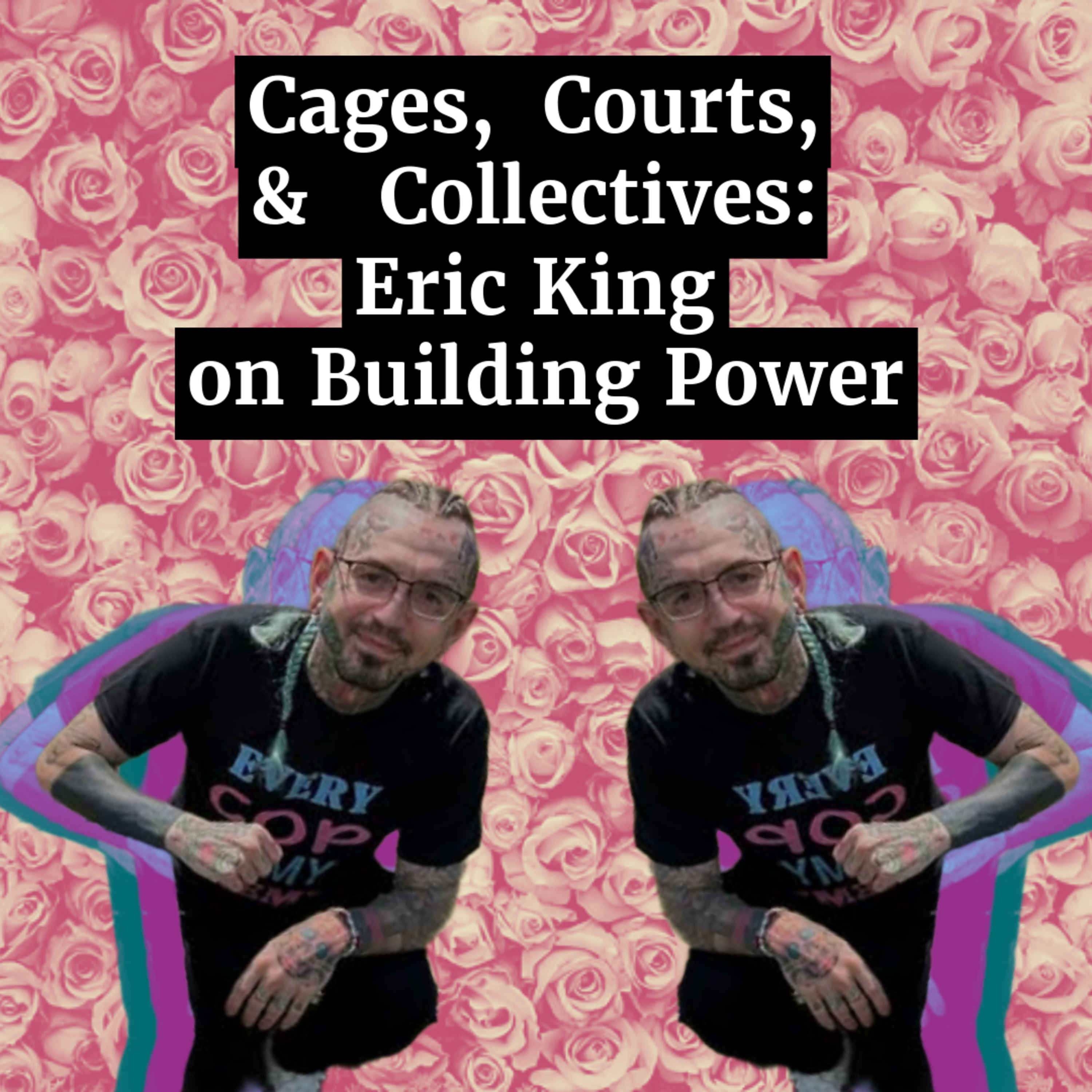 Cages, Courts, & Collectives: Eric King on Building Power episode artwork