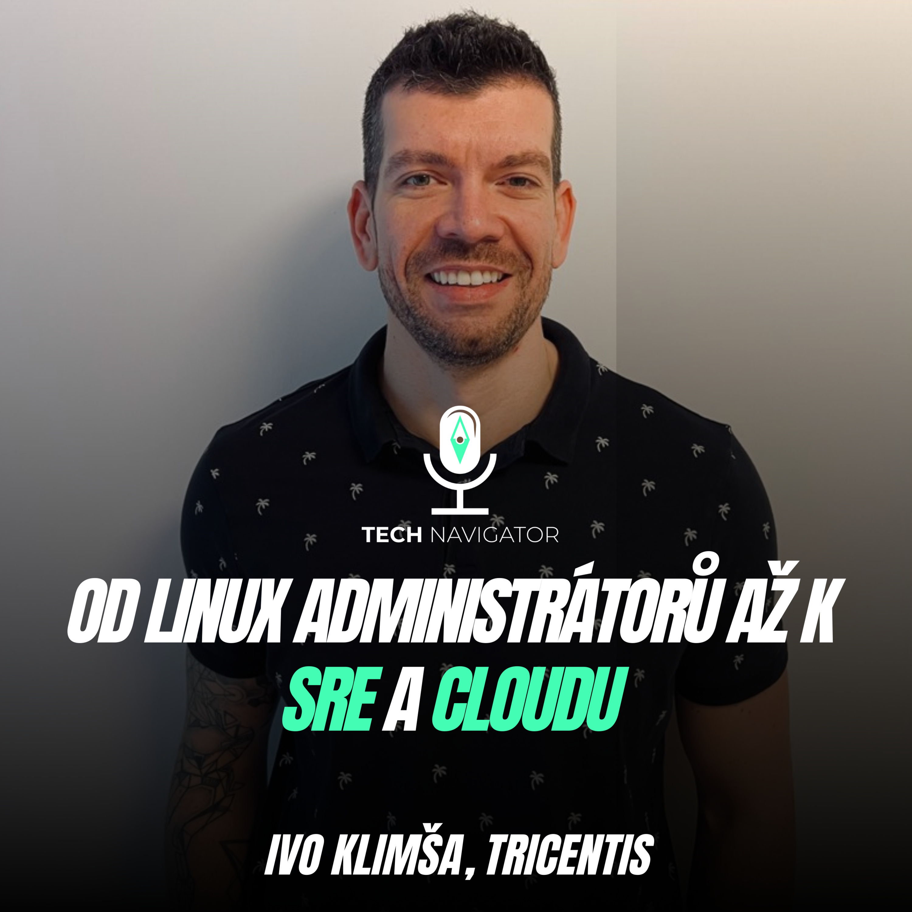Od tradičního IT a Linux administrátorů až k SRE a cloudu s Ivo Klimšou z Tricentisu episode artwork