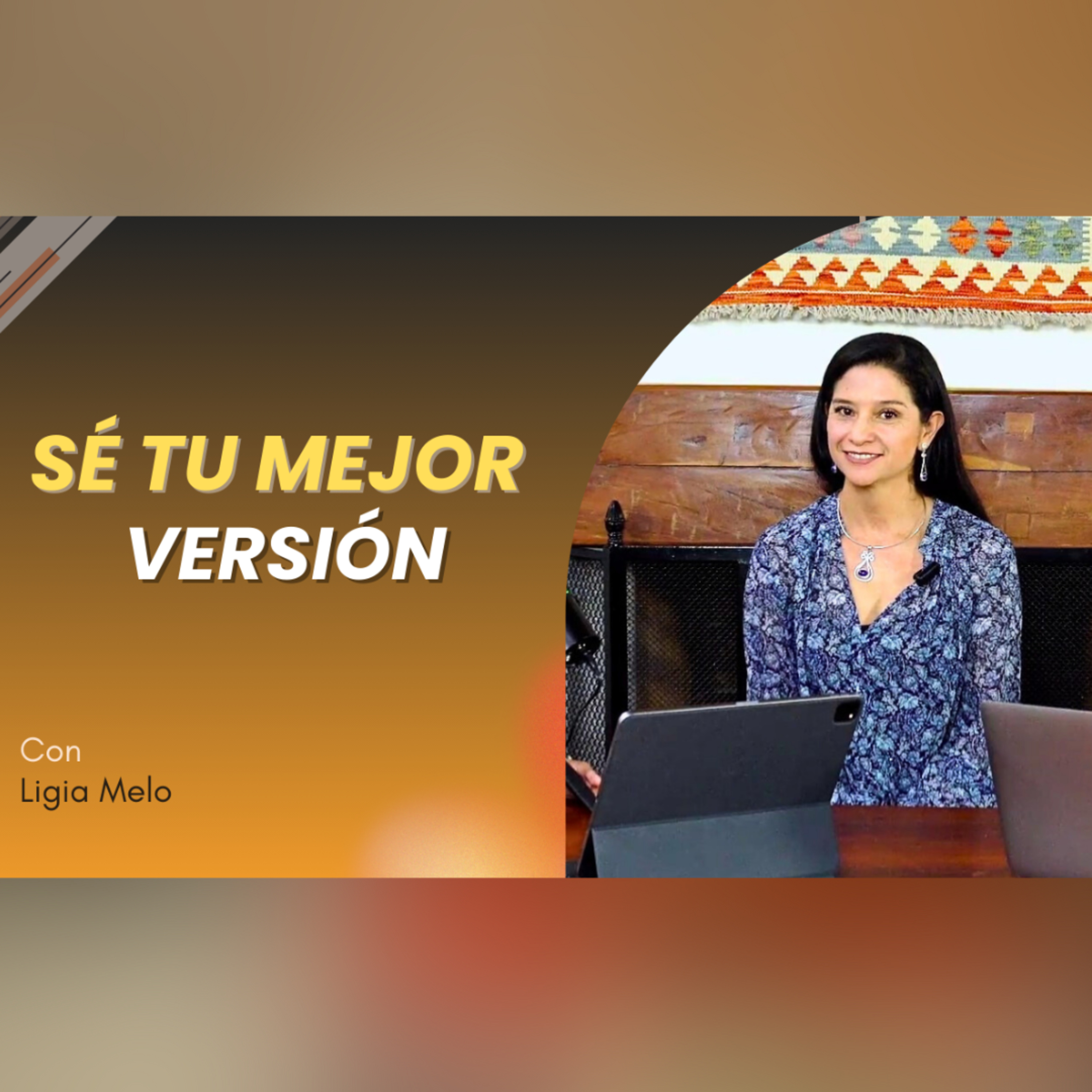 E:20 Ligia Melo | Sé Tu Mejor Versión Part 1 episode artwork