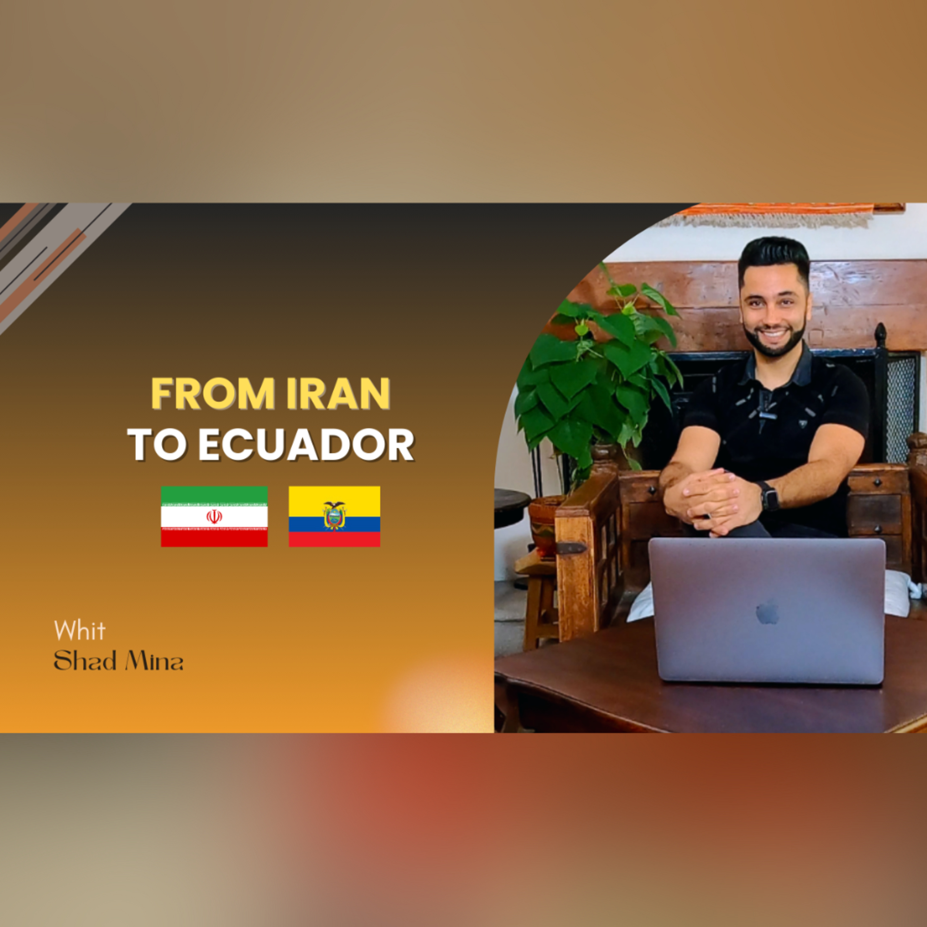 E:30 Shad Mina | From Iran to Ecuador Part 1 episode artwork