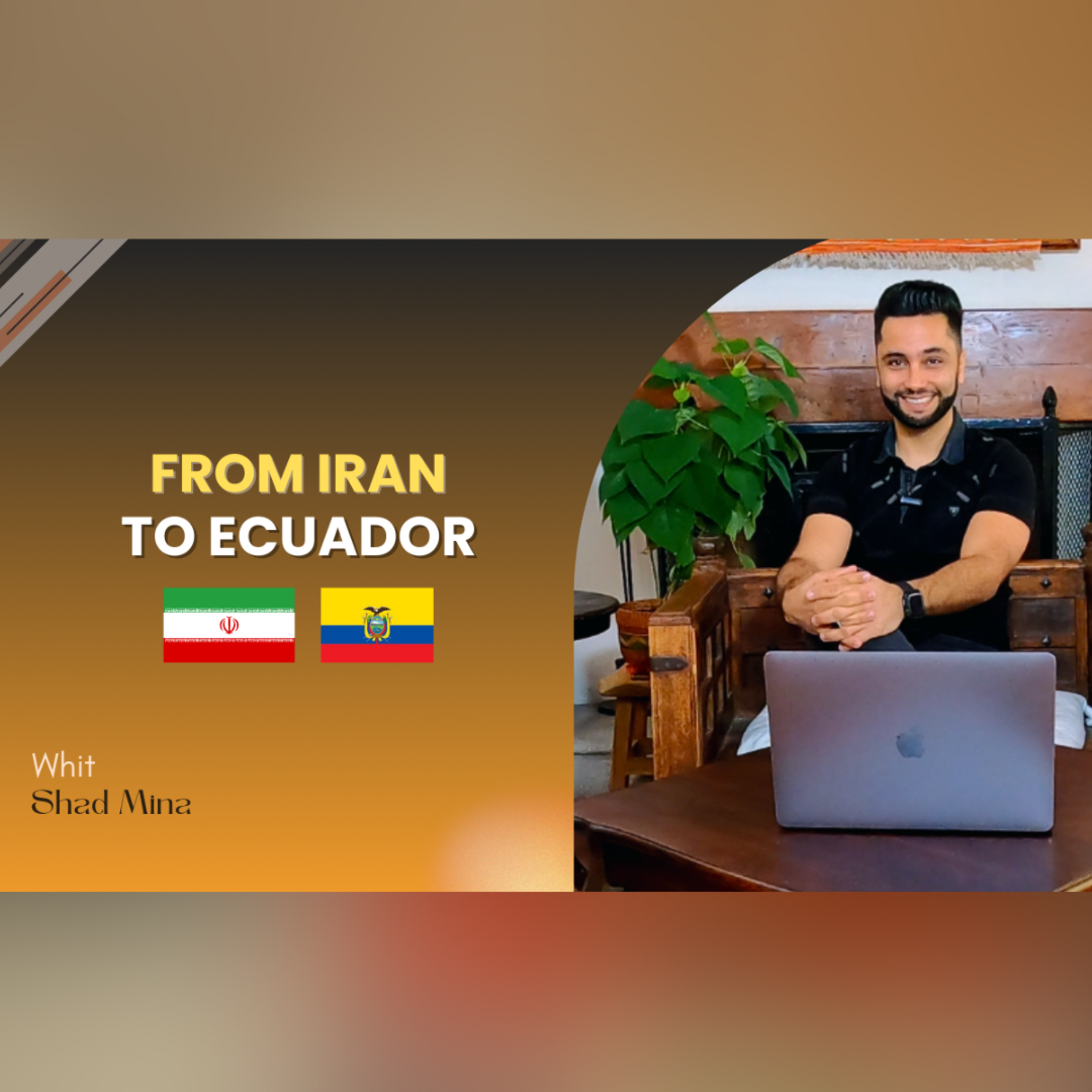 E:31 Shad Mina | From Iran to Ecuador Part 2 episode artwork