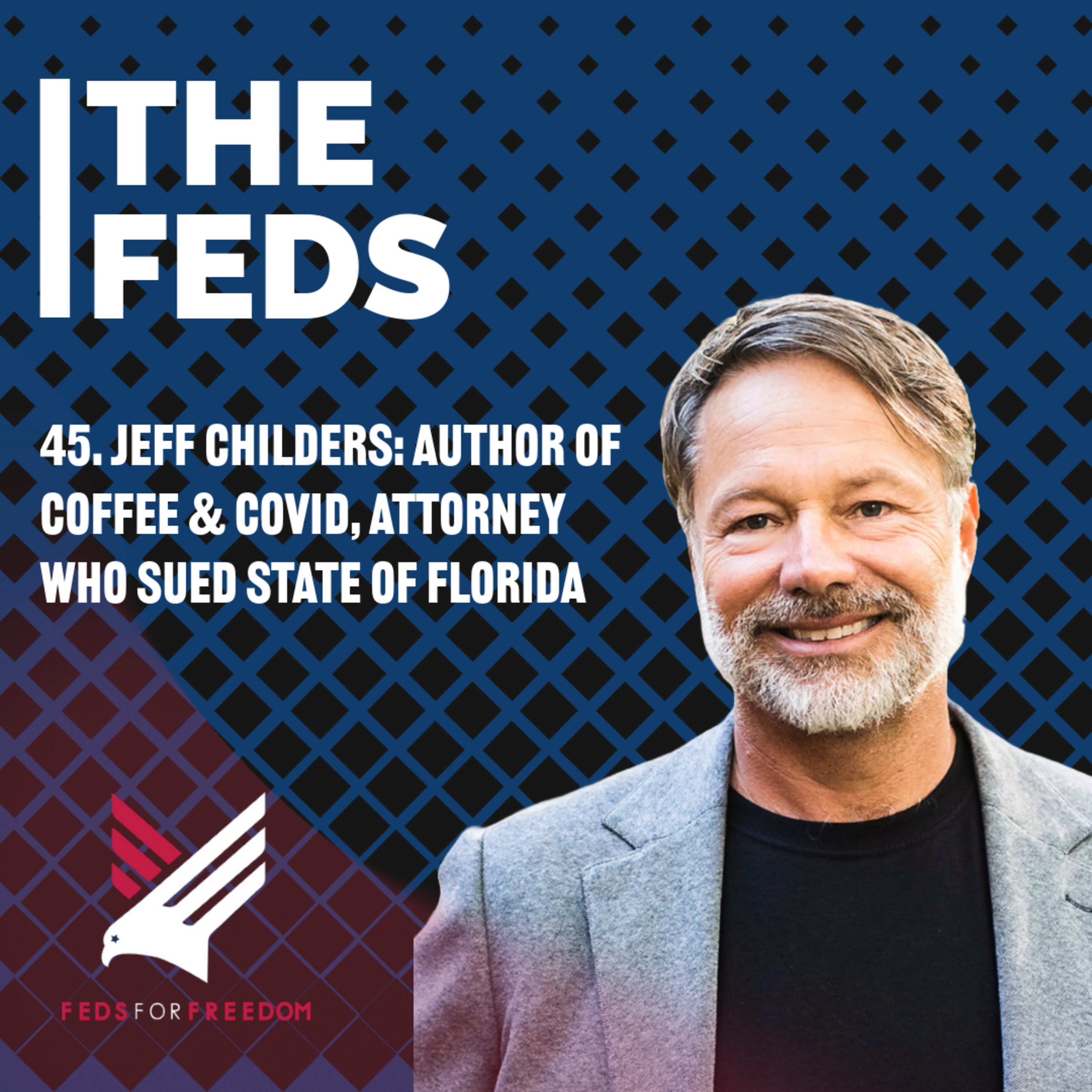 45. Jeff Childers: Author of Coffee & Covid, Attorney Who Sued State of Florida episode artwork