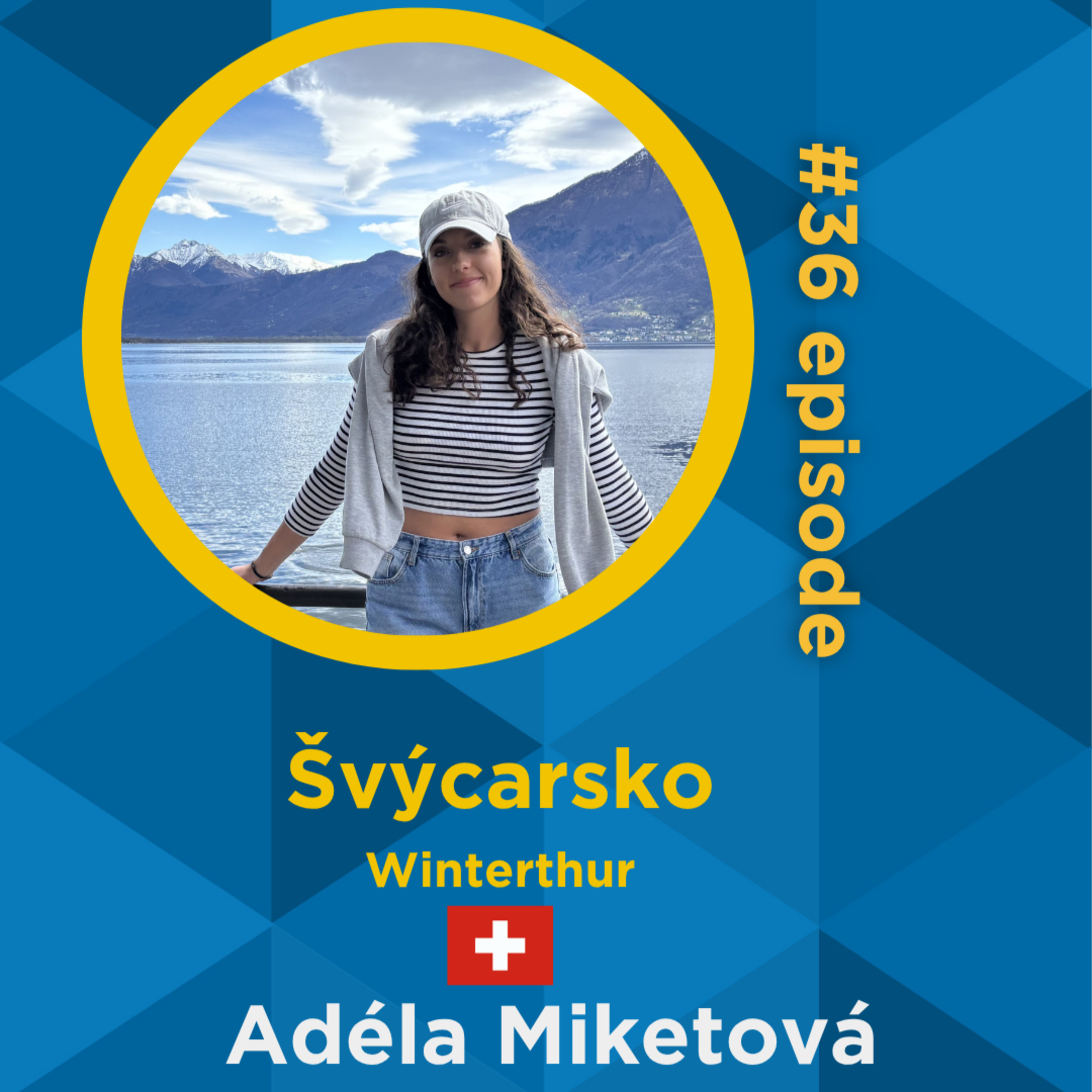 #36 Adéla Miketová - Winterthur, Švýcarsko 🇨🇭 episode artwork